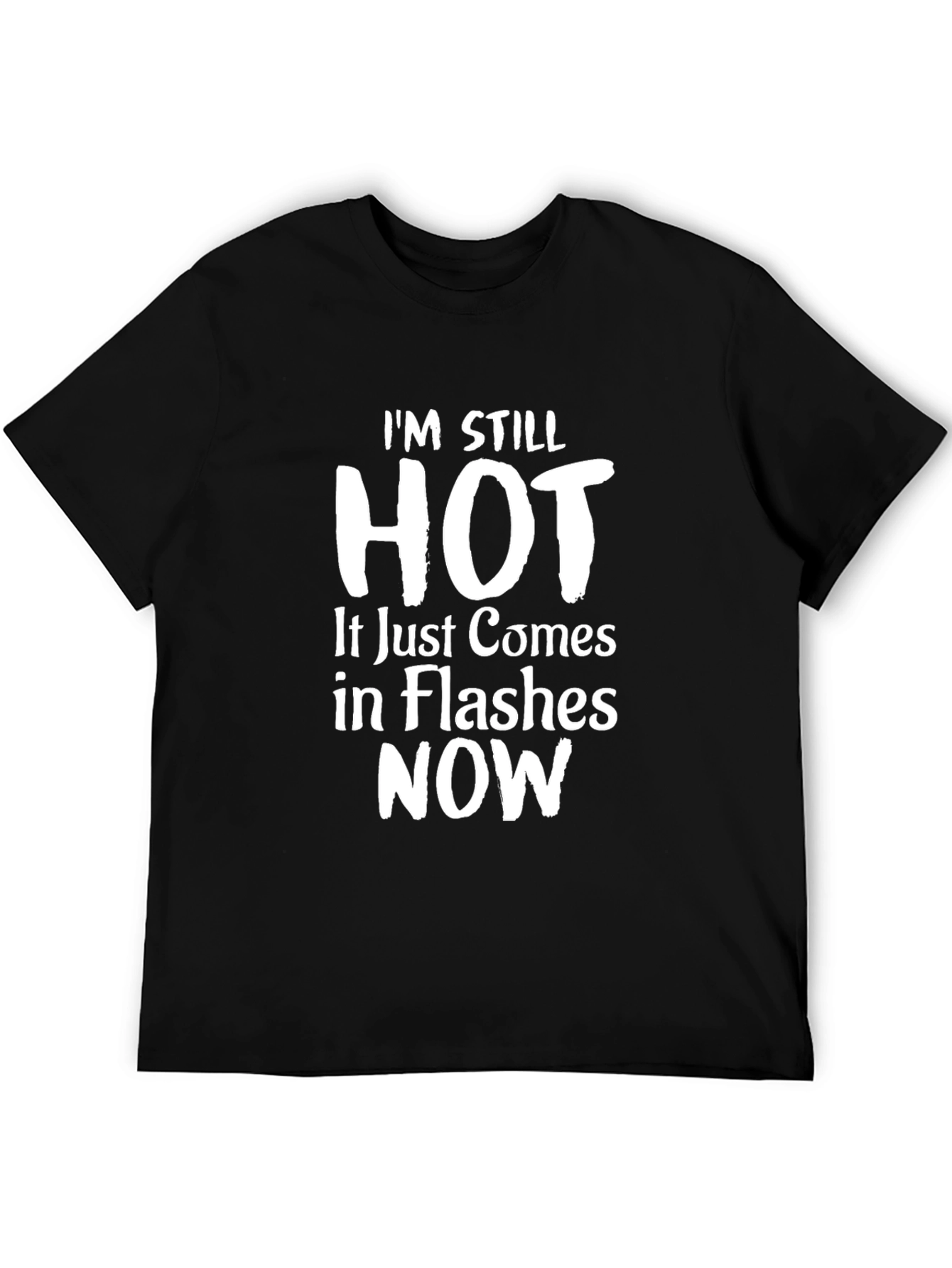 Black I'm Still Hot Funny T-Shirt view 5