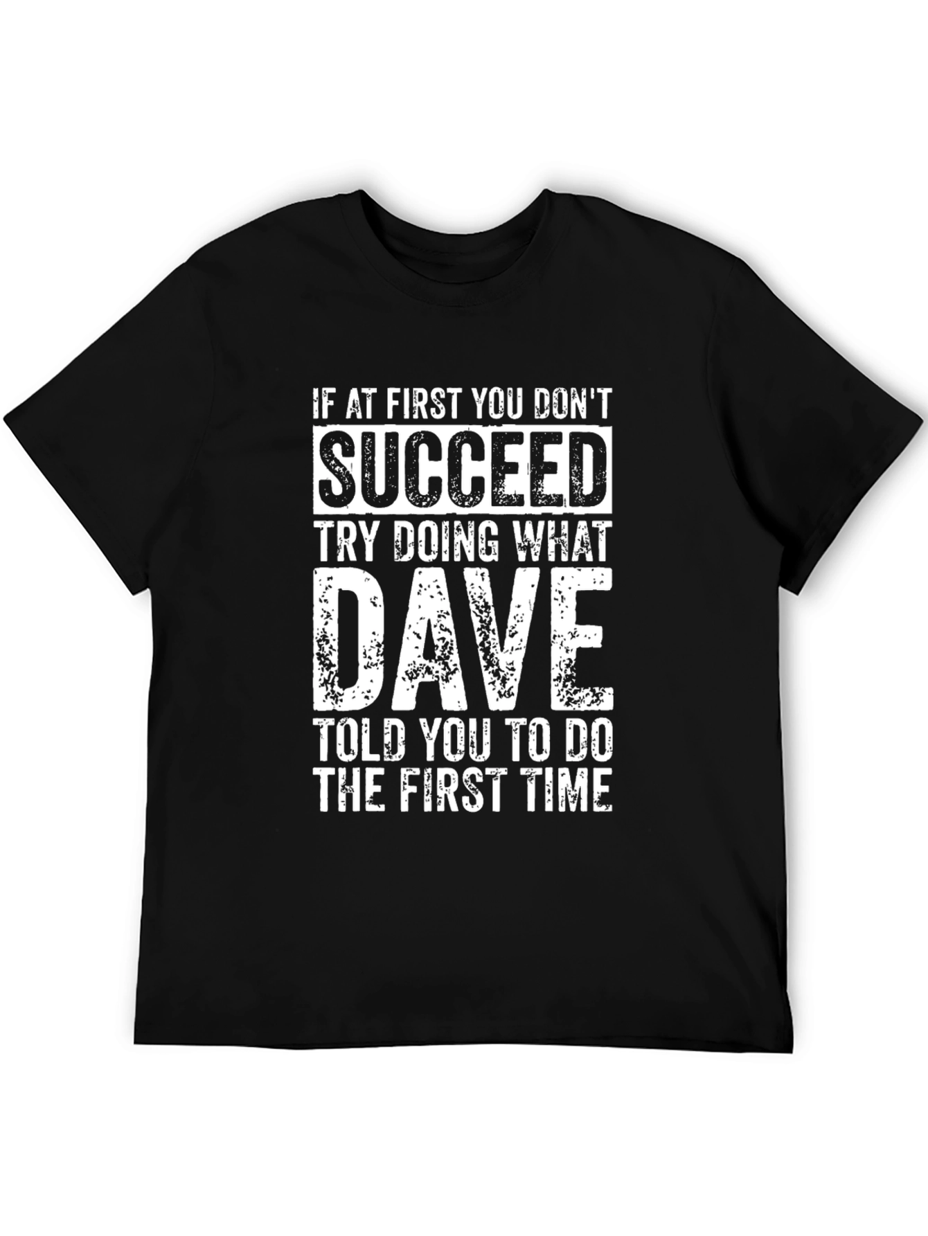 Black Succeed T-Shirt - Funny Dave Quote Tee view 5