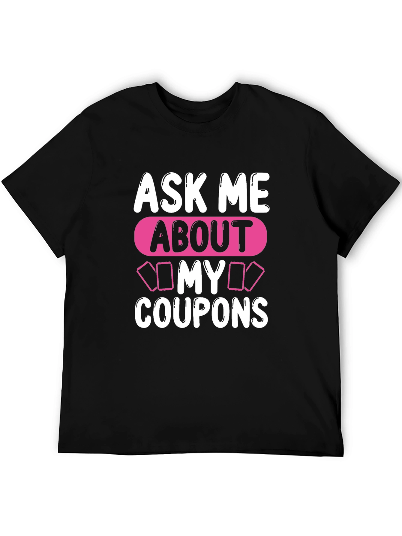 Ask Me About My Coupons T-Shirt, Unique Design - 5