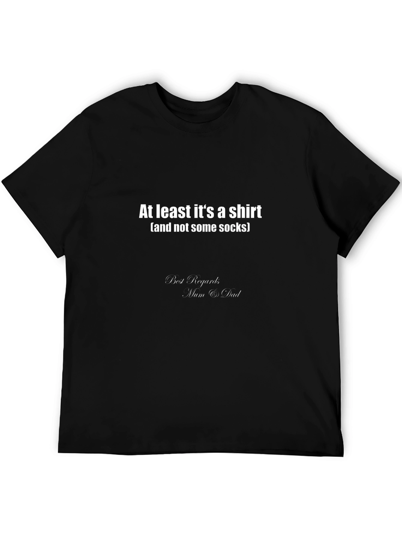 Black Funny "At Least It's a Shirt" Graphic Tee - Novelty Gift view 5