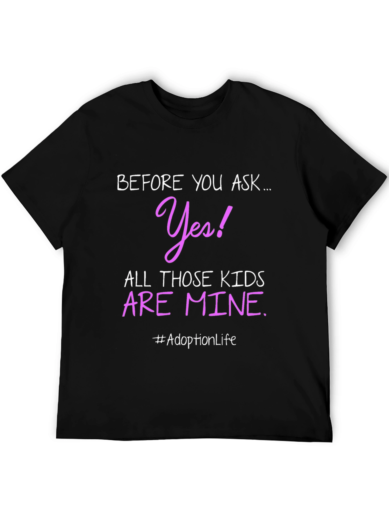 Black Adoption Life T-Shirt - Before You Ask, Yes! view 5