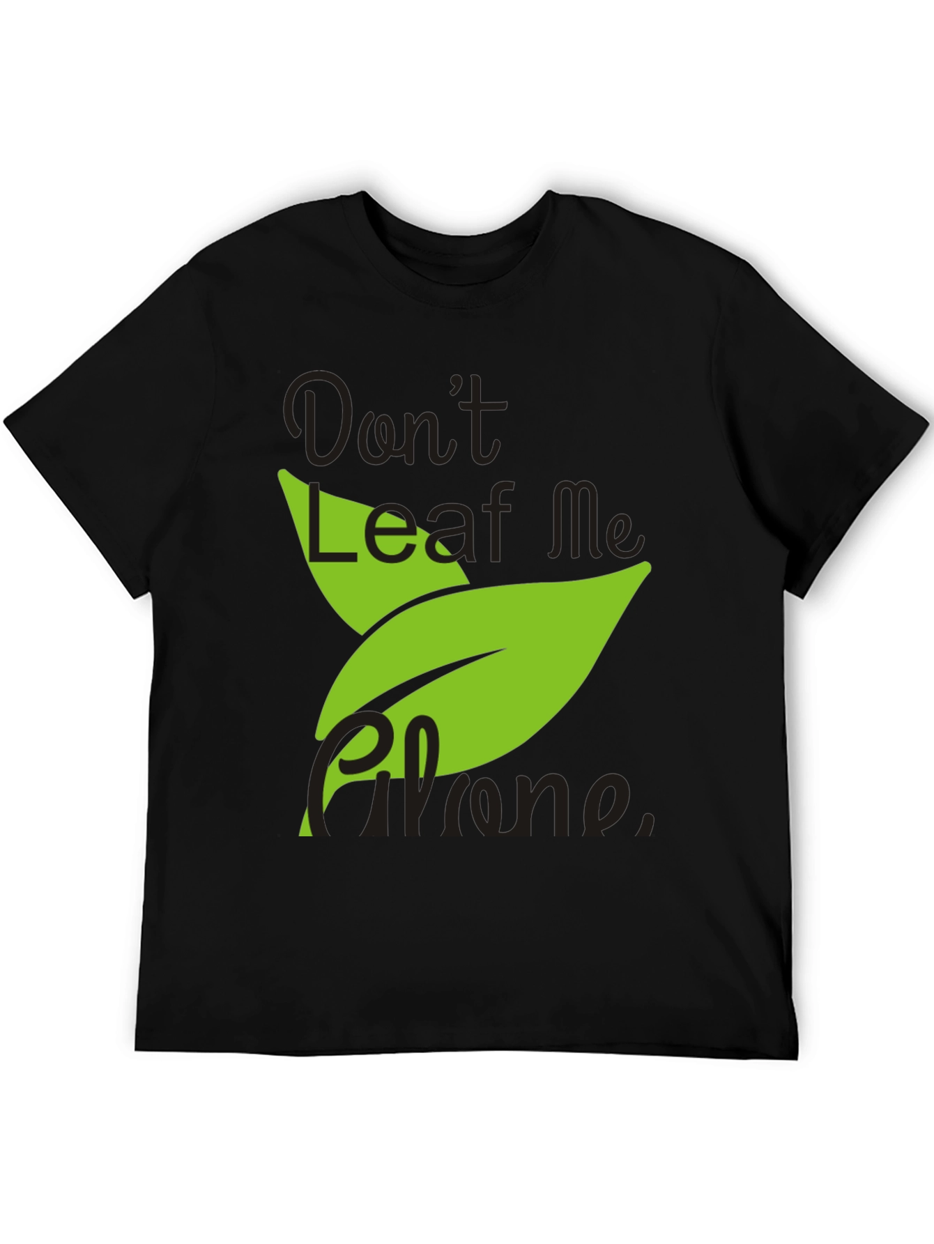 Don't Leaf Me Alone Men's Black T-Shirt - 5