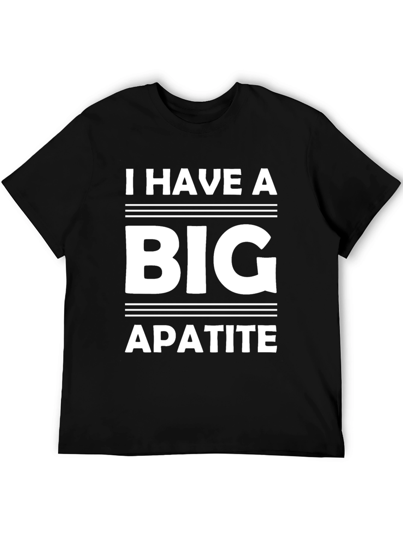 Black I Have a Big Apatite Funny T-Shirt view 5