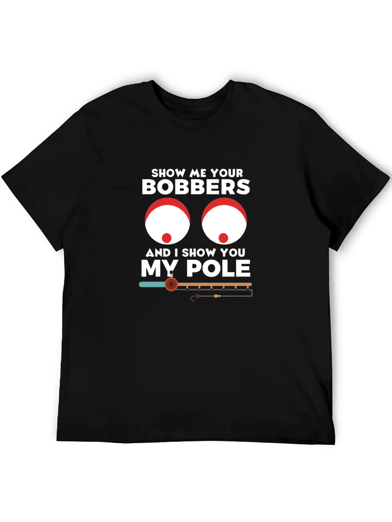 Black Show Me Your Bobbers Funny Fishing T-Shirt view 5
