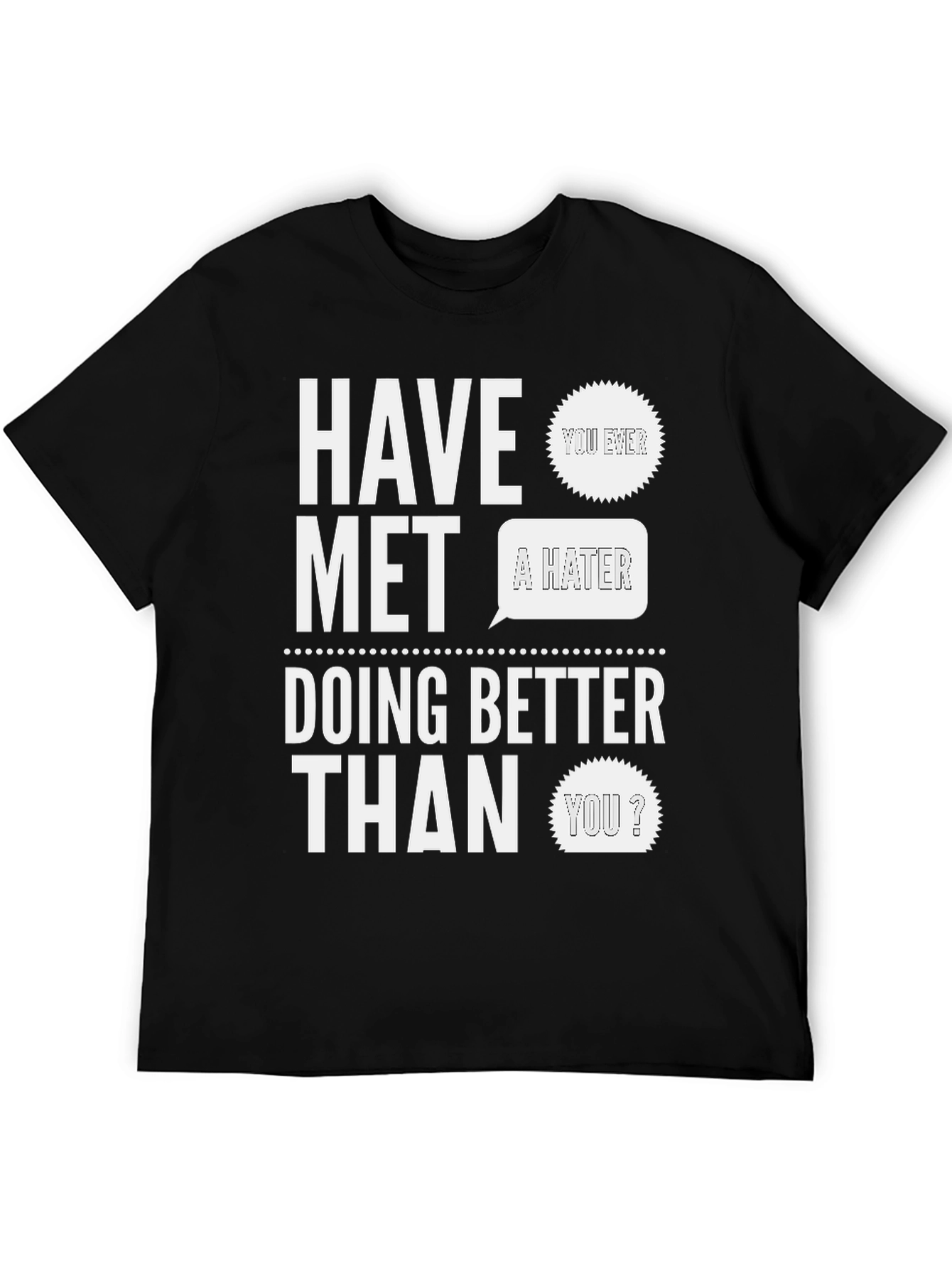 Black HAVE MET A HATER Doing Better? Graphic Tee view 5