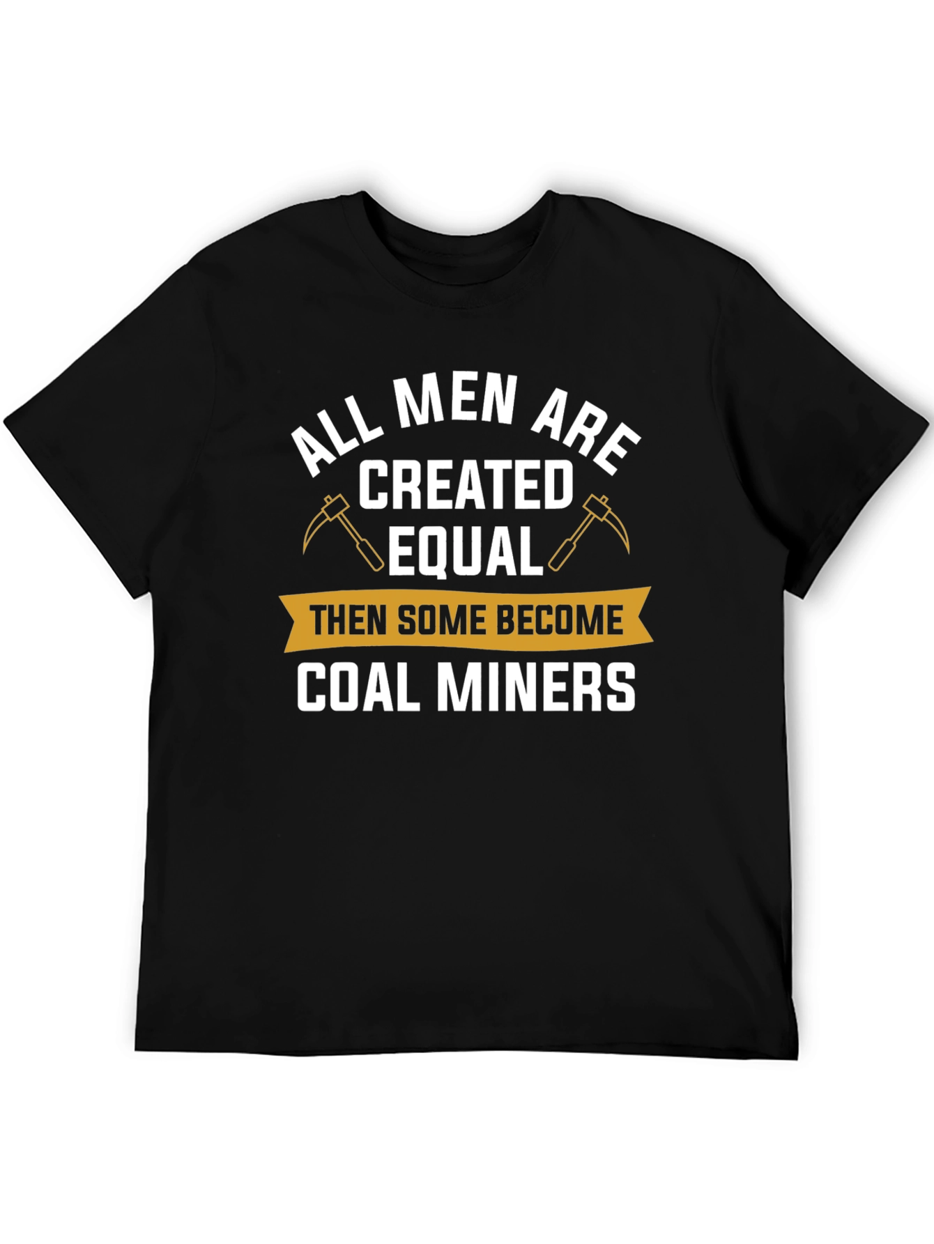 Black Coal Miner T-Shirt - All Men Are Created Equal Funny Tee view 5