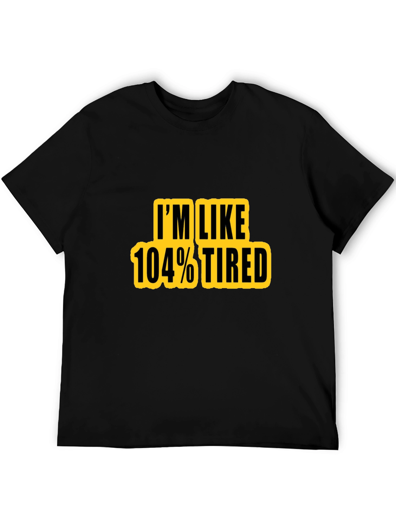 Black I'm Like 104% Tired Graphic T-Shirt view 5