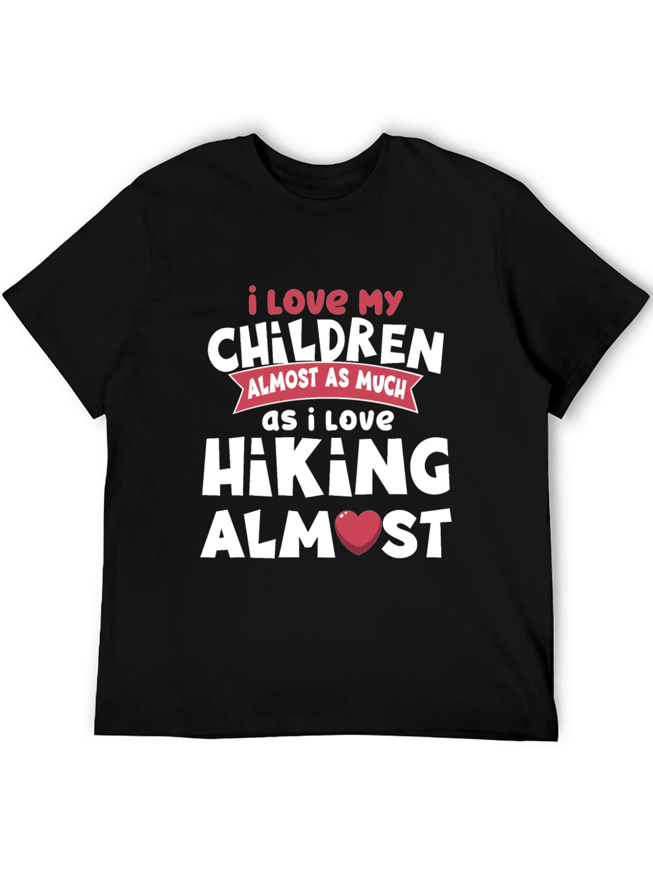 Black Hiking Lover T-Shirt: I Love My Children Almost As Much! view 5