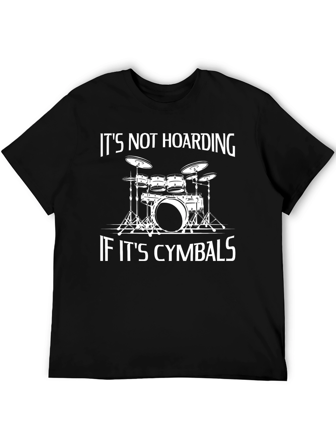 Black It's Not Hoarding If It's Cymbals - Drummer T-Shirt view 5