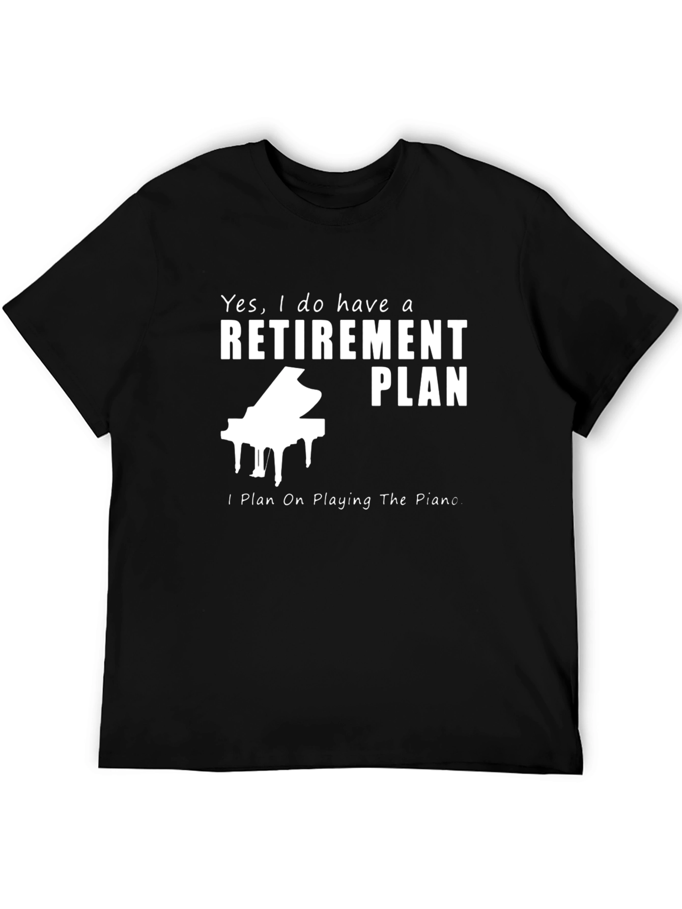 Retirement Plan Piano T-Shirt - 5