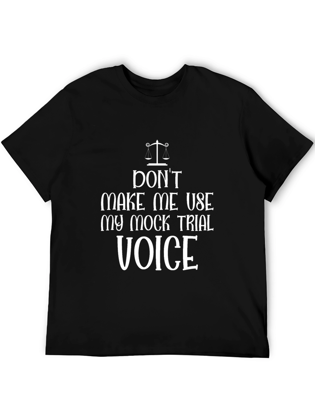Black Don't Make Me Use My Mock Trial Voice T-Shirt view 5