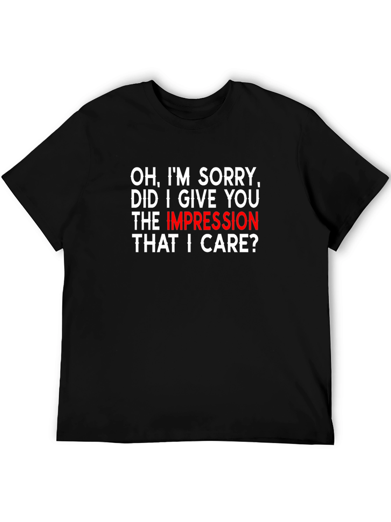 Black Sarcastic Humor Graphic T-Shirt - "Oh, I'm Sorry" Design view 5