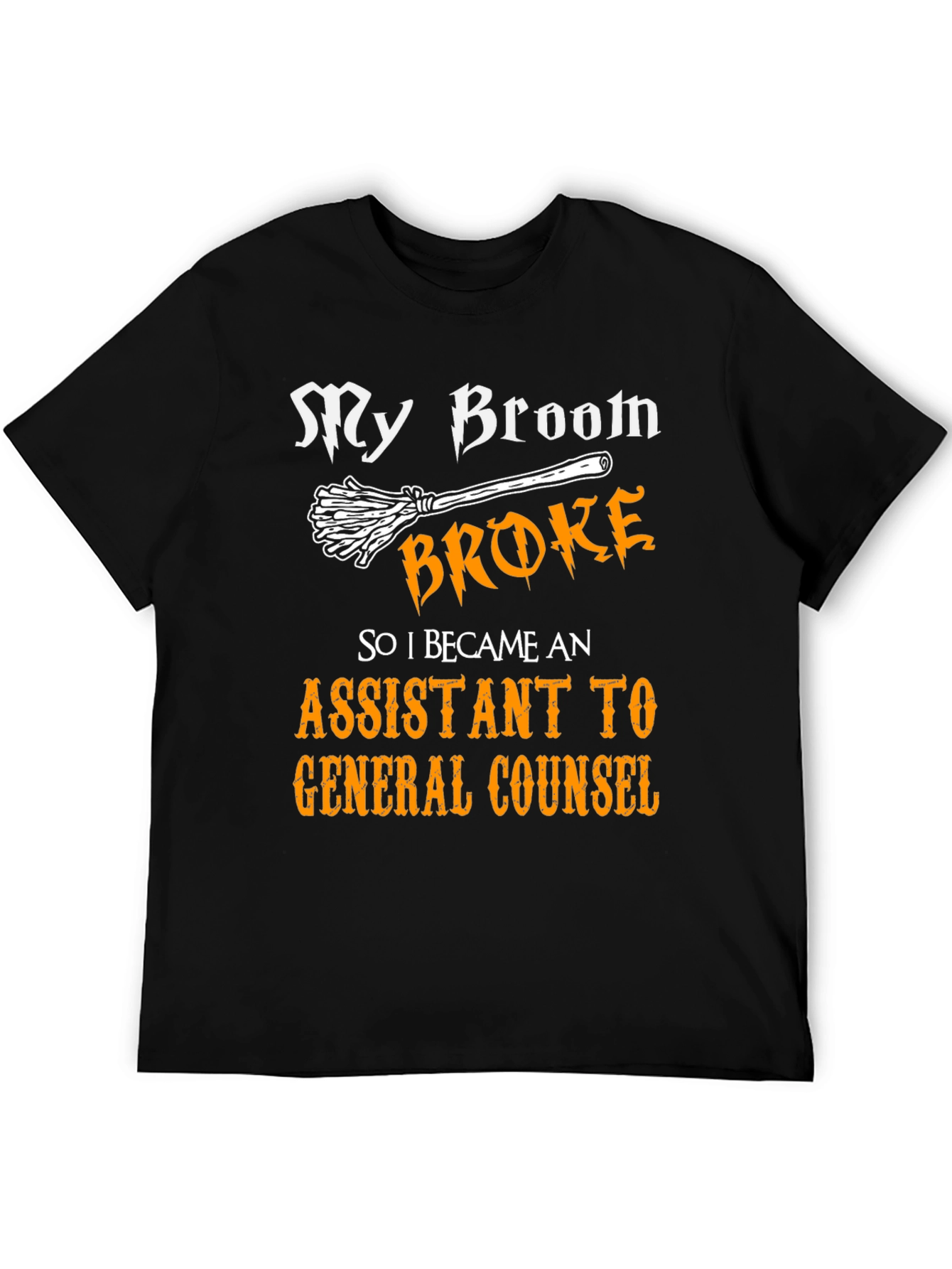 Black My Broom Broke Assistant to General Counsel T-Shirt view 5