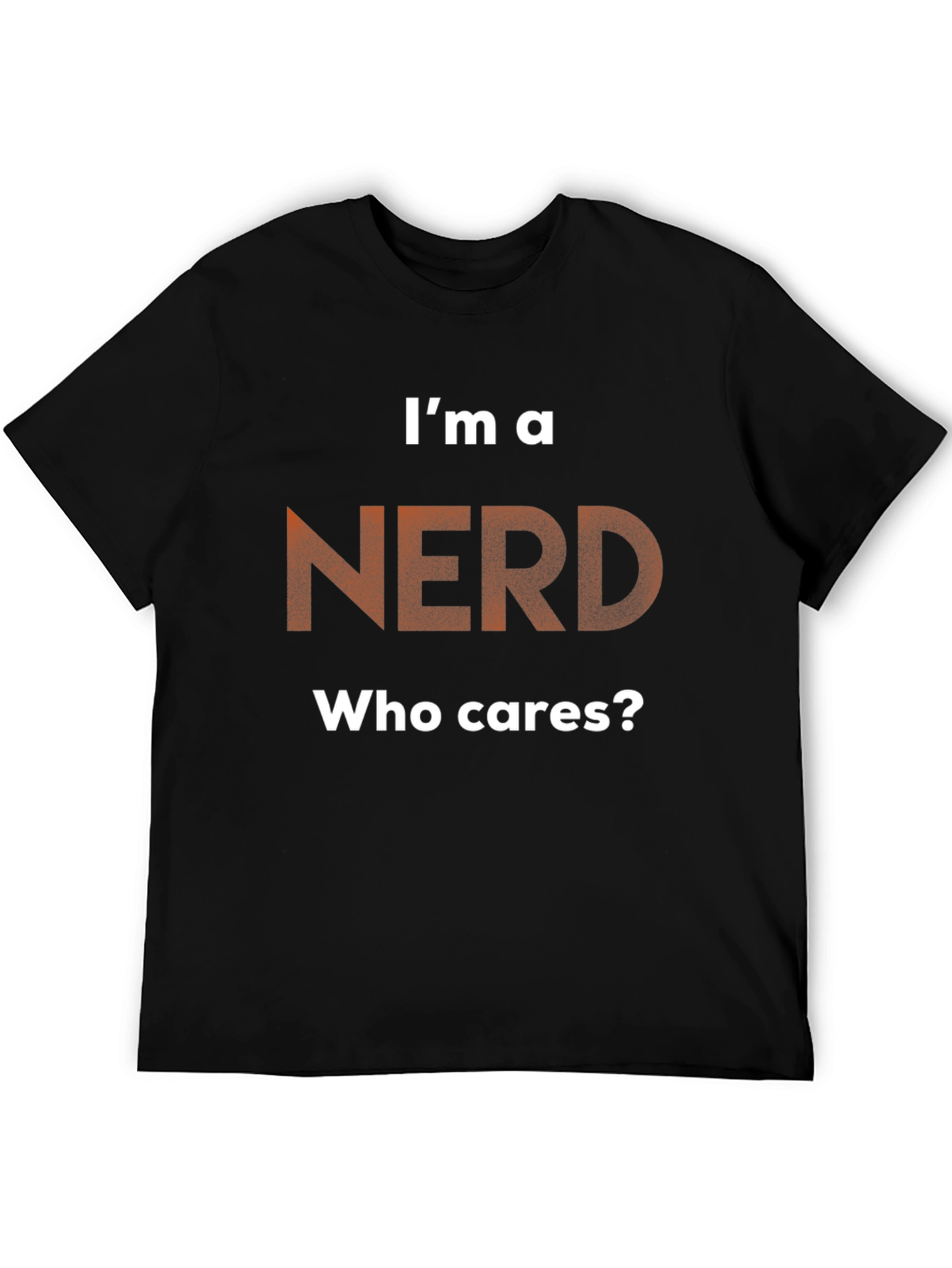 Black I'm A Nerd T-Shirt - Who Cares? - Graphic Tee view 5