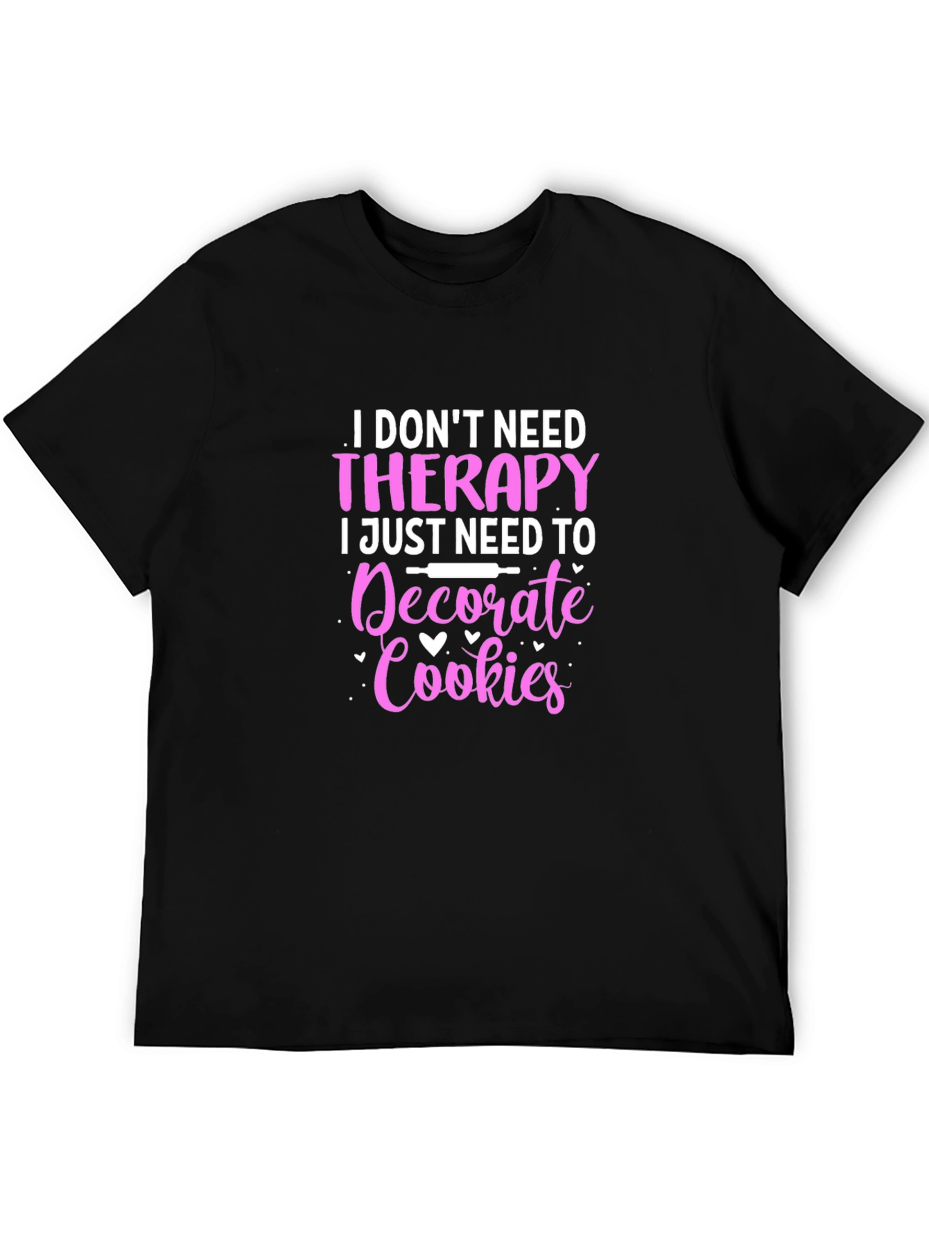 Black Cookie Decorator T-Shirt: No Therapy Needed! view 5