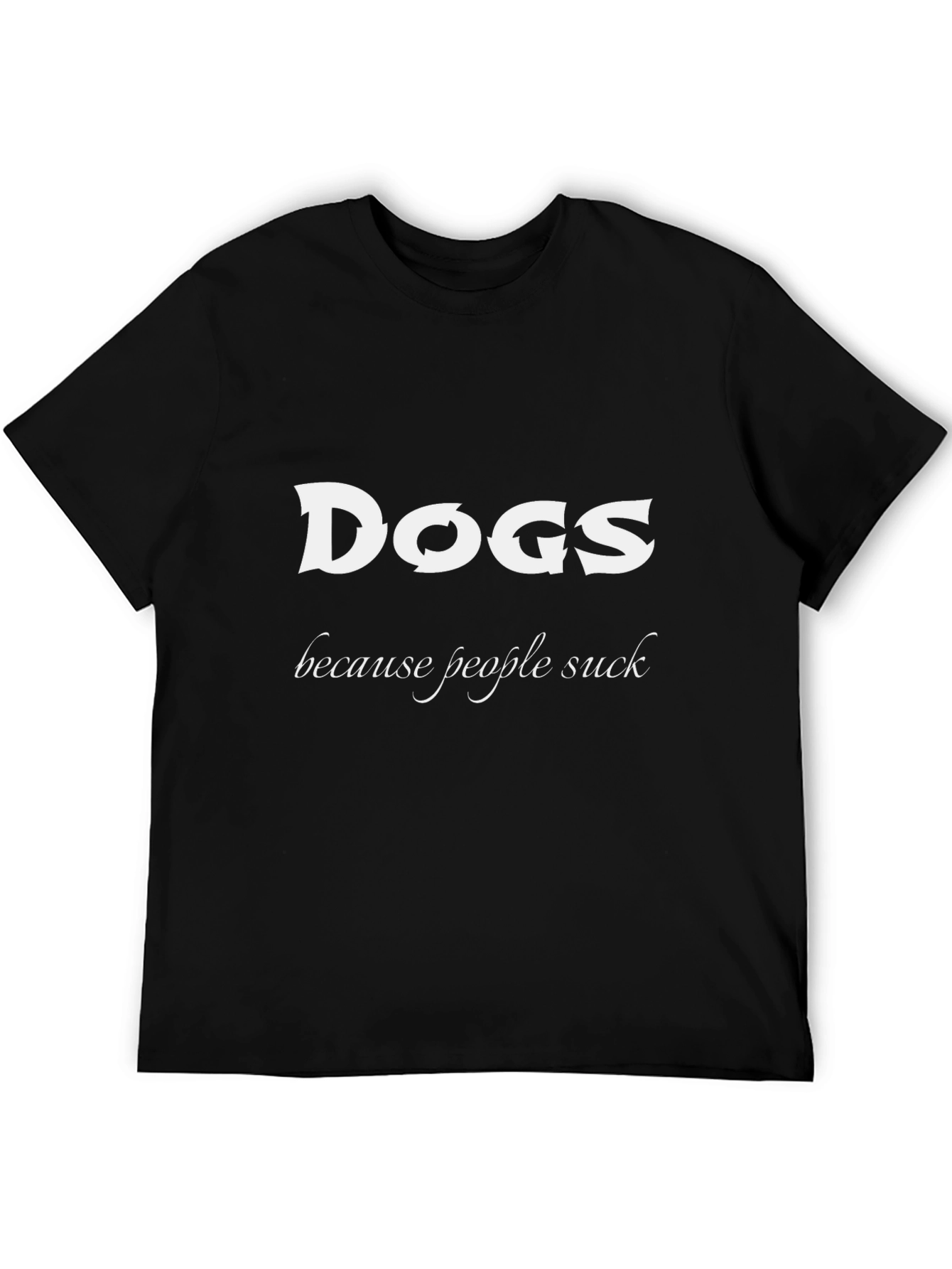 Black Dogs Because People Suck Black T-Shirt view 5