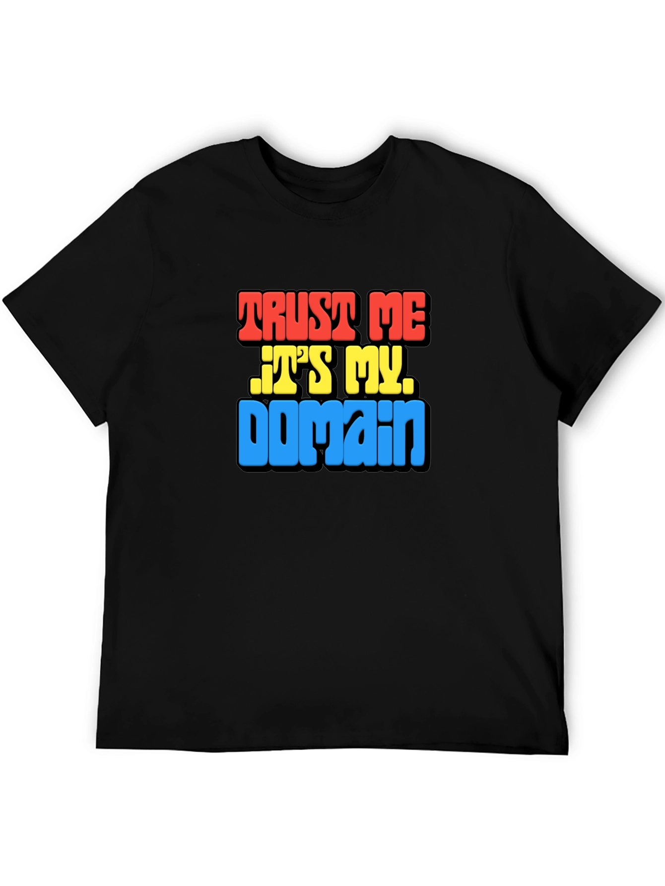 Black Trust Me It's My Domain Funny Black T-Shirt view 5
