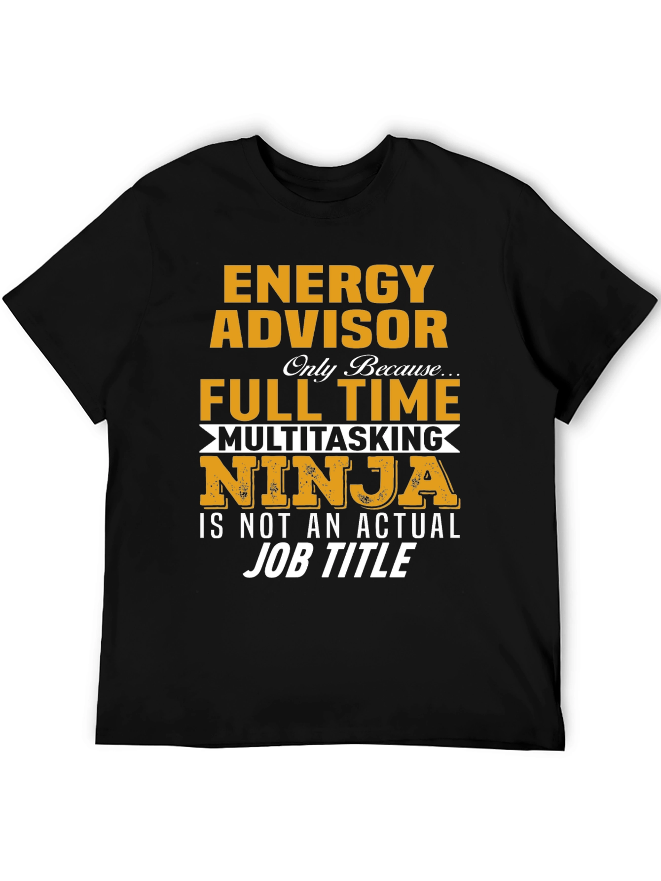 Black Energy Advisor Full-Time Multitasking Ninja T-Shirt view 5