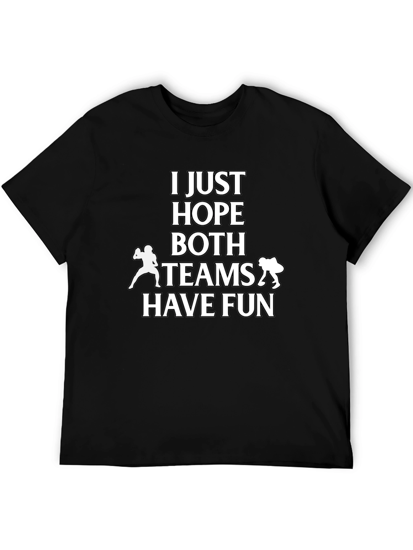 Black Funny Football T-Shirt - Just Hope Both Teams Have Fun! view 5