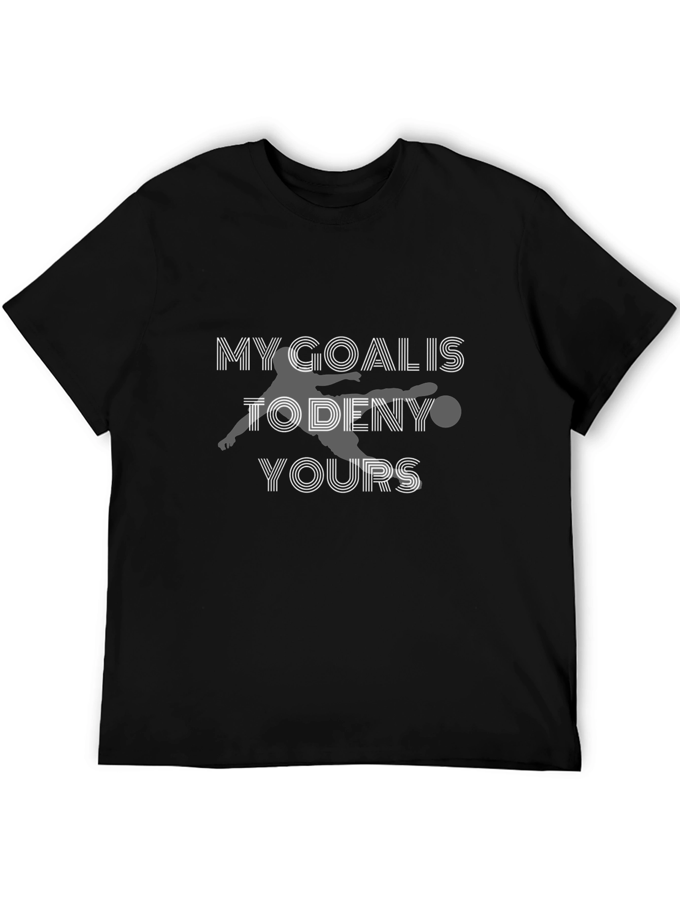 Black Goalie T-Shirt: My Goal Is To Deny Yours - Soccer Fan Tee view 5