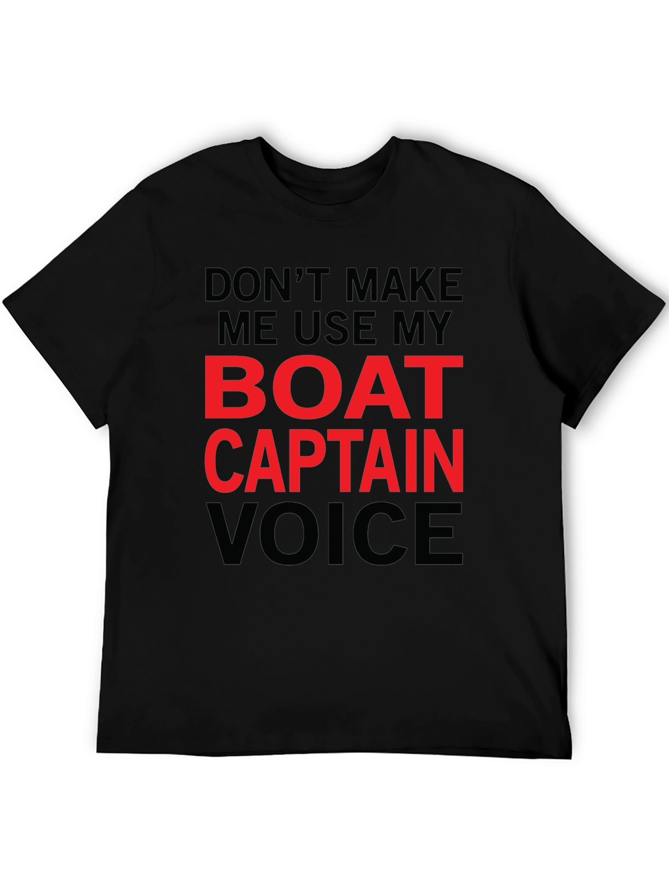 Black Don't Make Me Use My Boat Captain Voice T-Shirt view 5