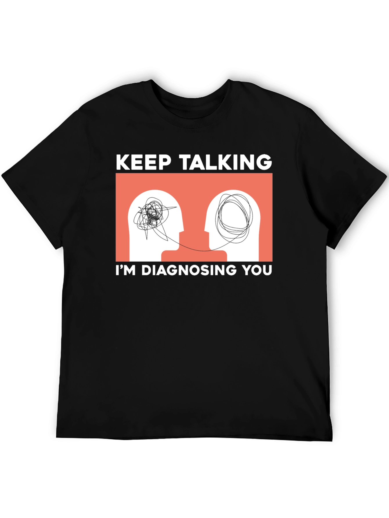 Black Keep Talking I'm Diagnosing You T-Shirt view 5