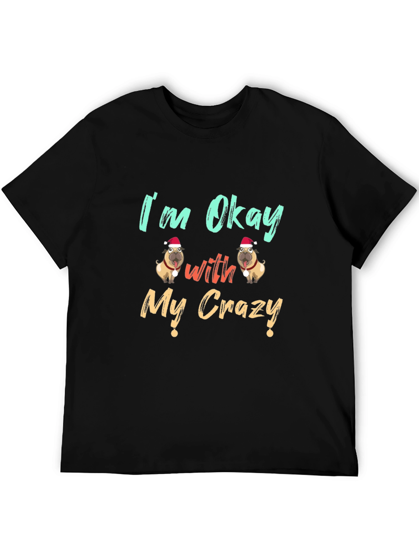 Black Funny Dog Lover T-Shirt - I'm Okay With My Crazy view 5