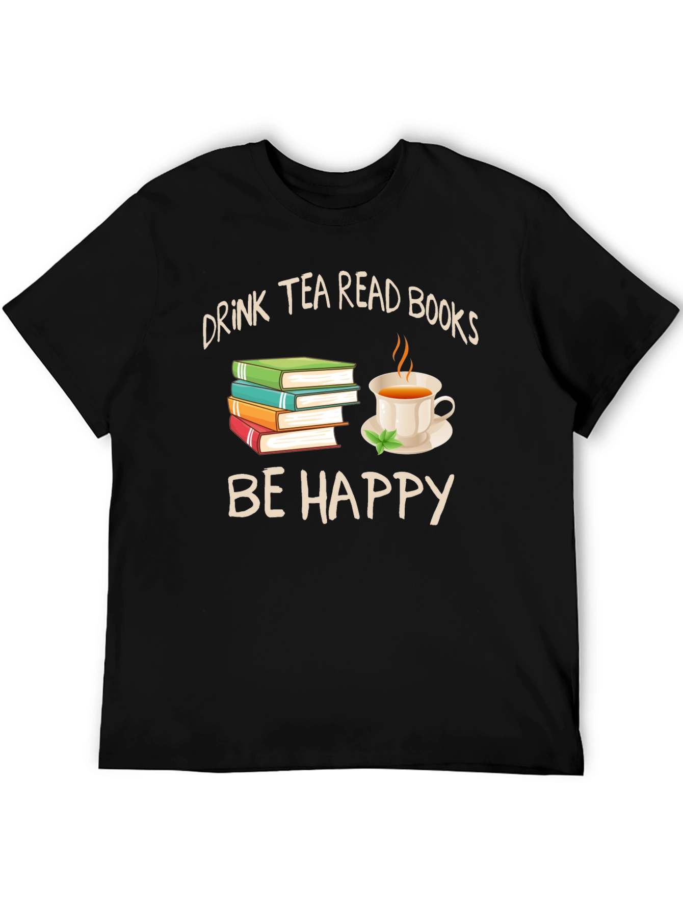 Black Drink Tea Read Books Be Happy Graphic Tee view 5