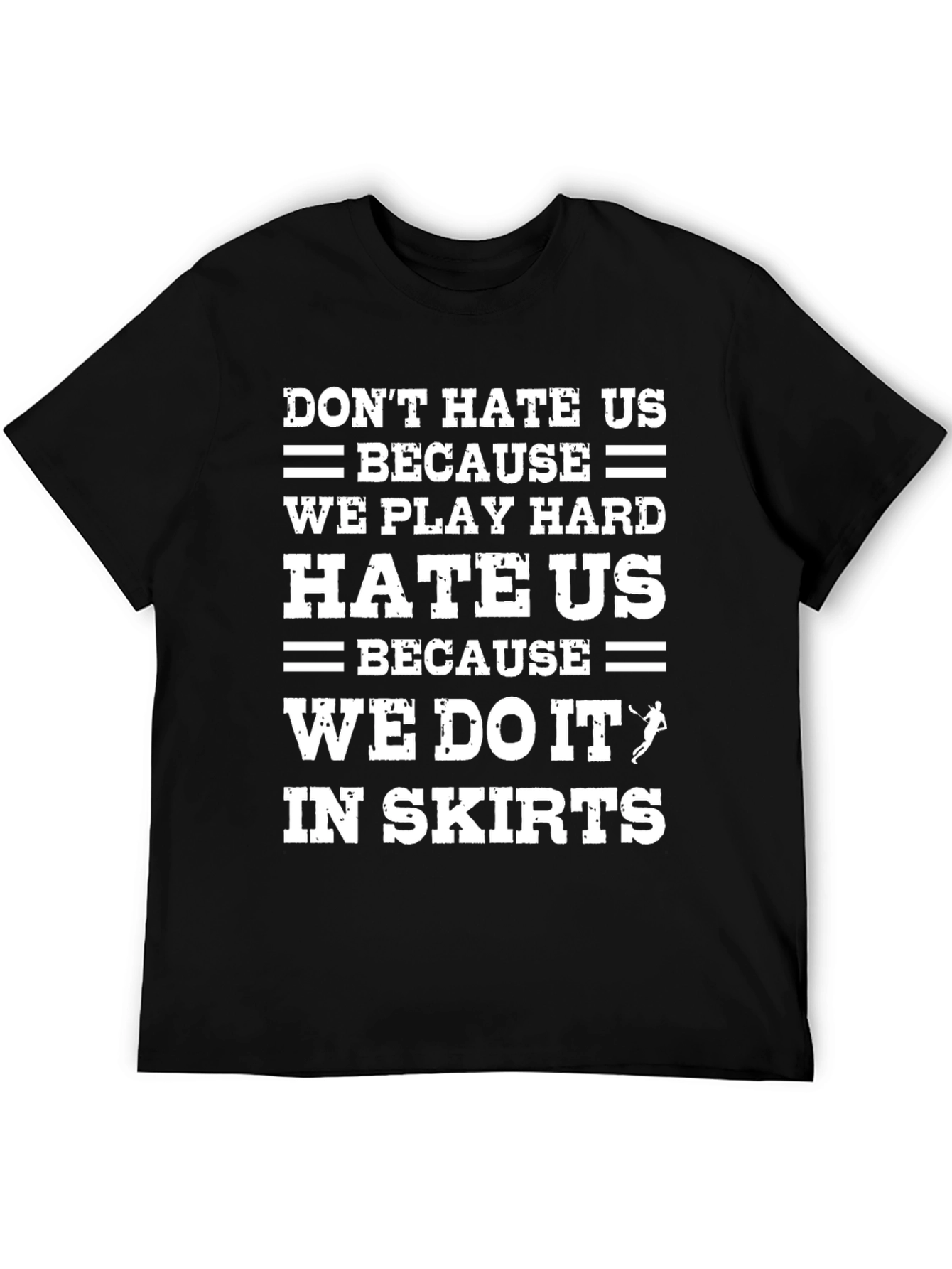 Black Don't Hate Us T-Shirt - Play Hard in Skirts! view 5