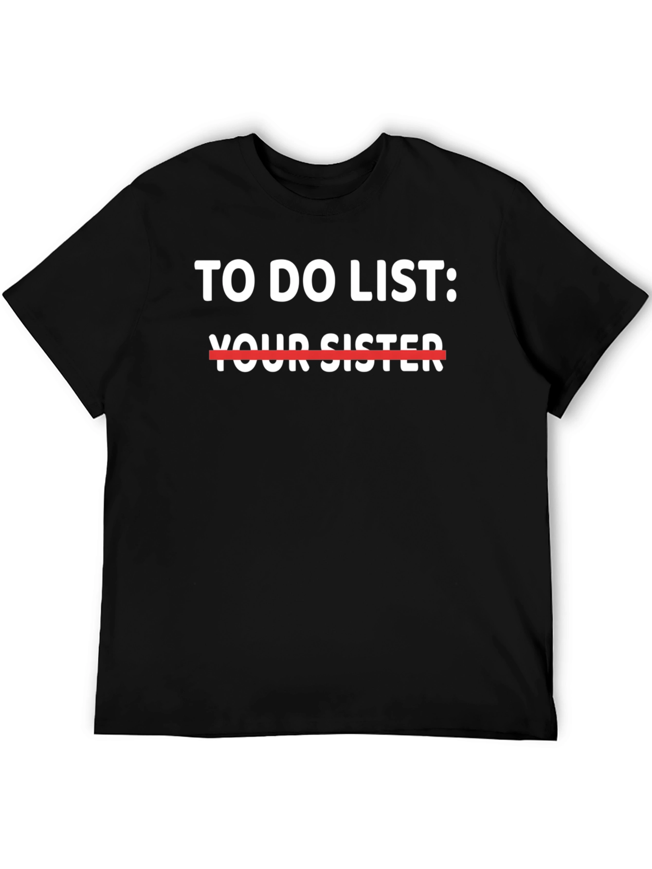 Black To Do List T-Shirt: Your Sister - Funny Sarcastic Tee view 5