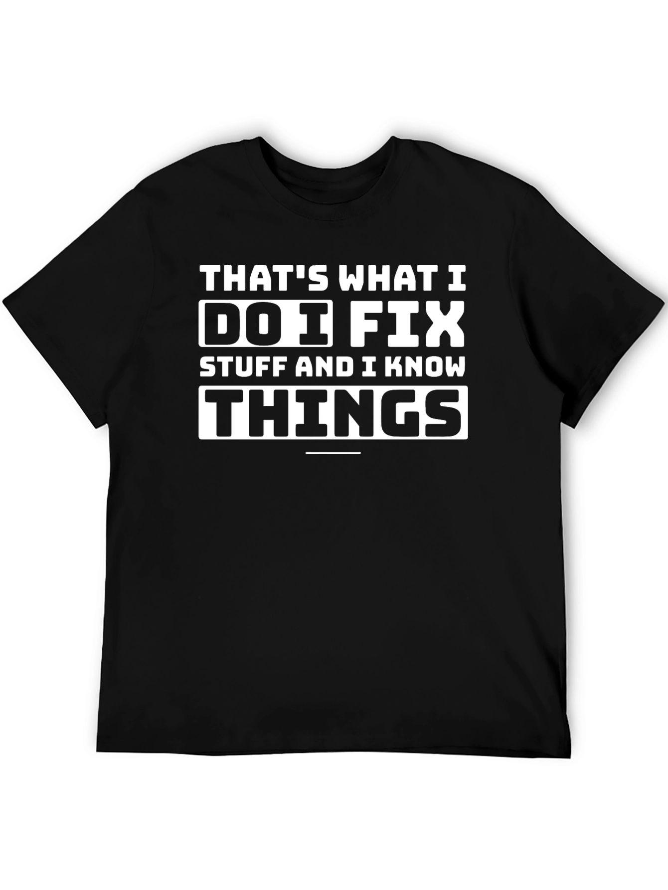 Black That's What I Do I Fix Stuff Funny Graphic T-Shirt view 5