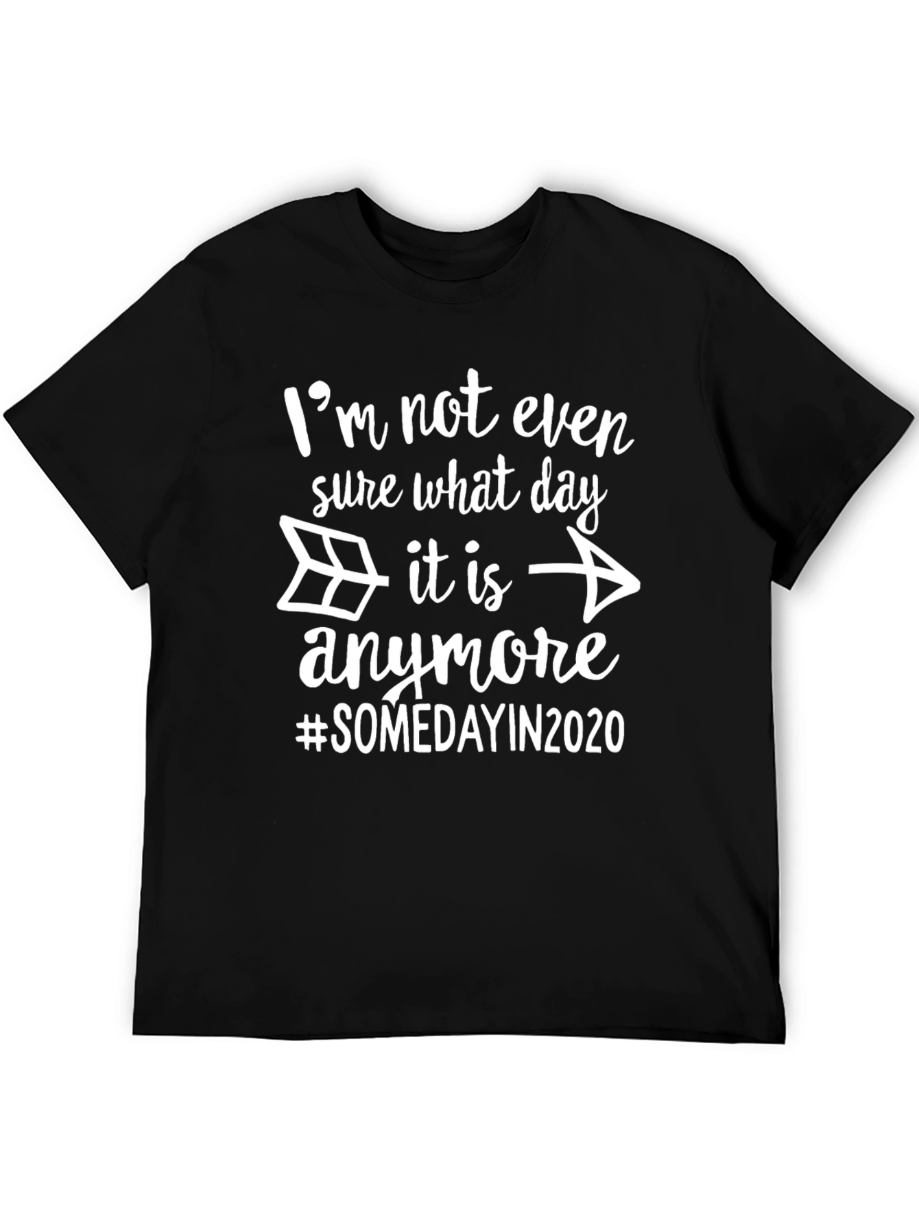 Black I'm Not Even Sure What Day It Is Anymore T-Shirt view 5