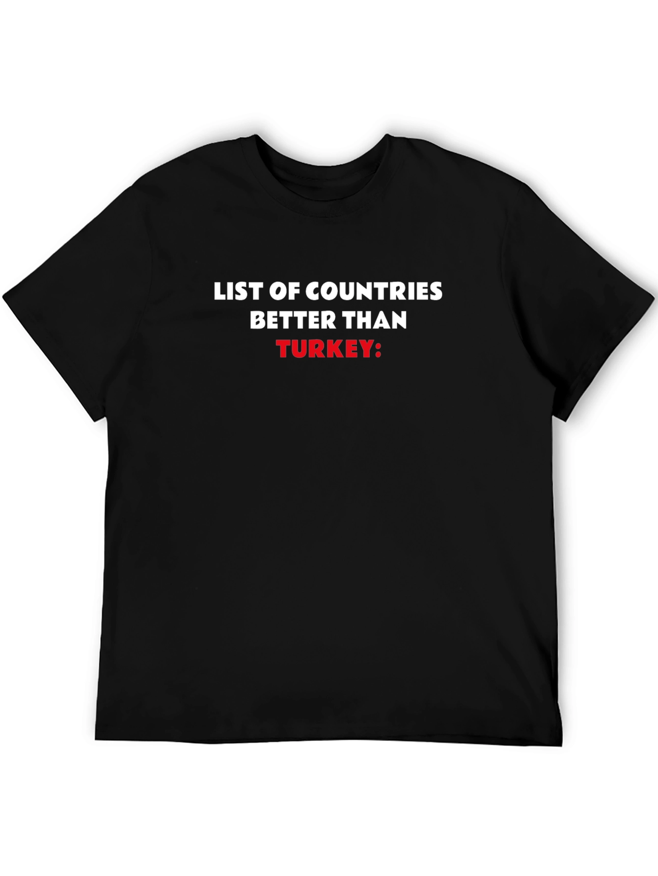 Black Funny Anti-Turkey T-Shirt: List of Countries Better Than Turkey view 5