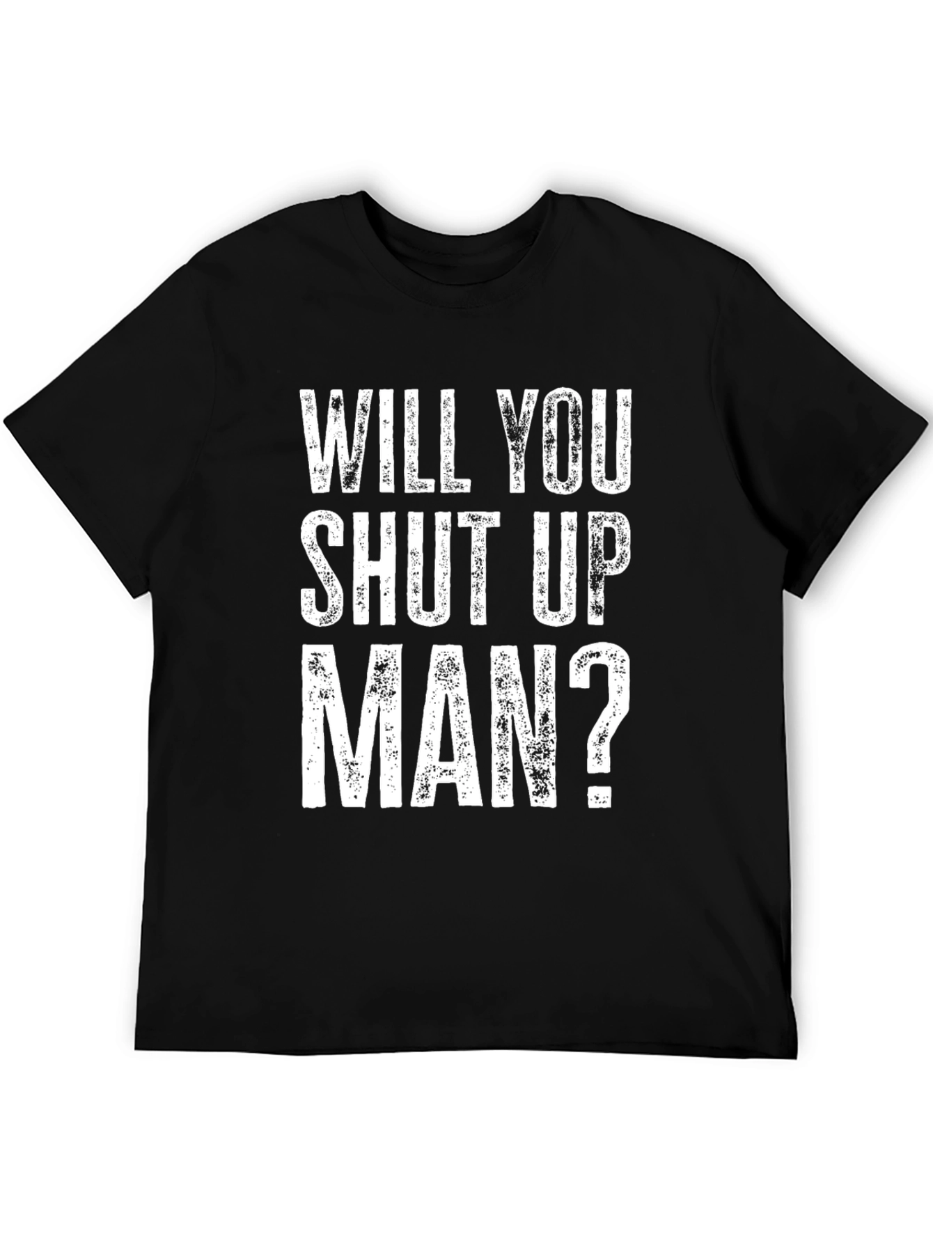Black Will You Shut Up Man? Graphic T-Shirt view 5