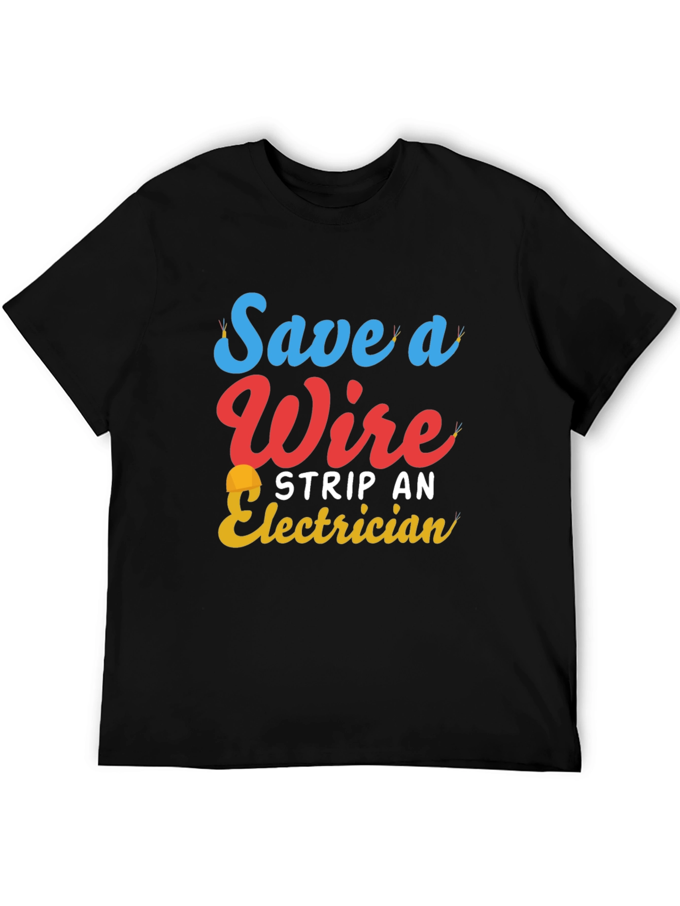 Black Save a Wire Strip an Electrician T-Shirt view 5