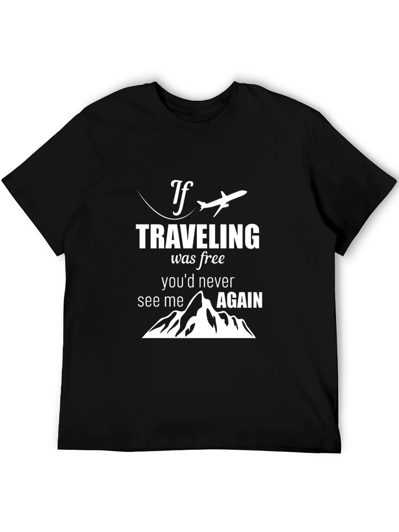 Travel Lover T-Shirt - If Traveling Was Free - 5