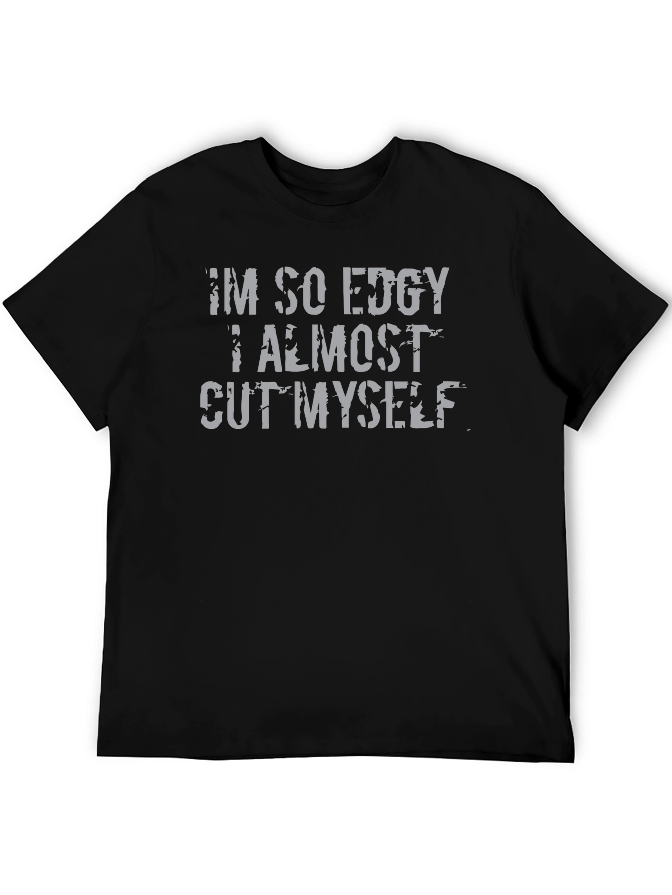 Black I'm So Edgy T-Shirt - Funny Sarcastic Tee view 5
