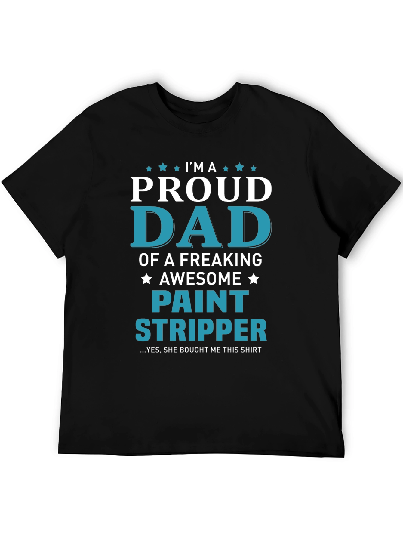 Black Proud Dad Paint Stripper T-Shirt - Humorous Gift for Fathers view 5