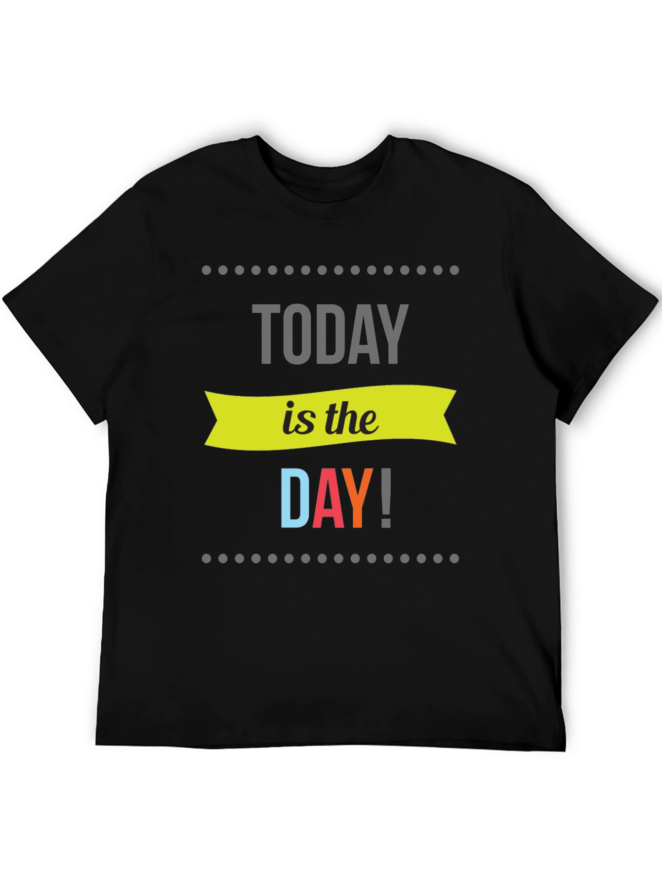 Black Today Is The Day Graphic Tee - Motivational Shirt view 5
