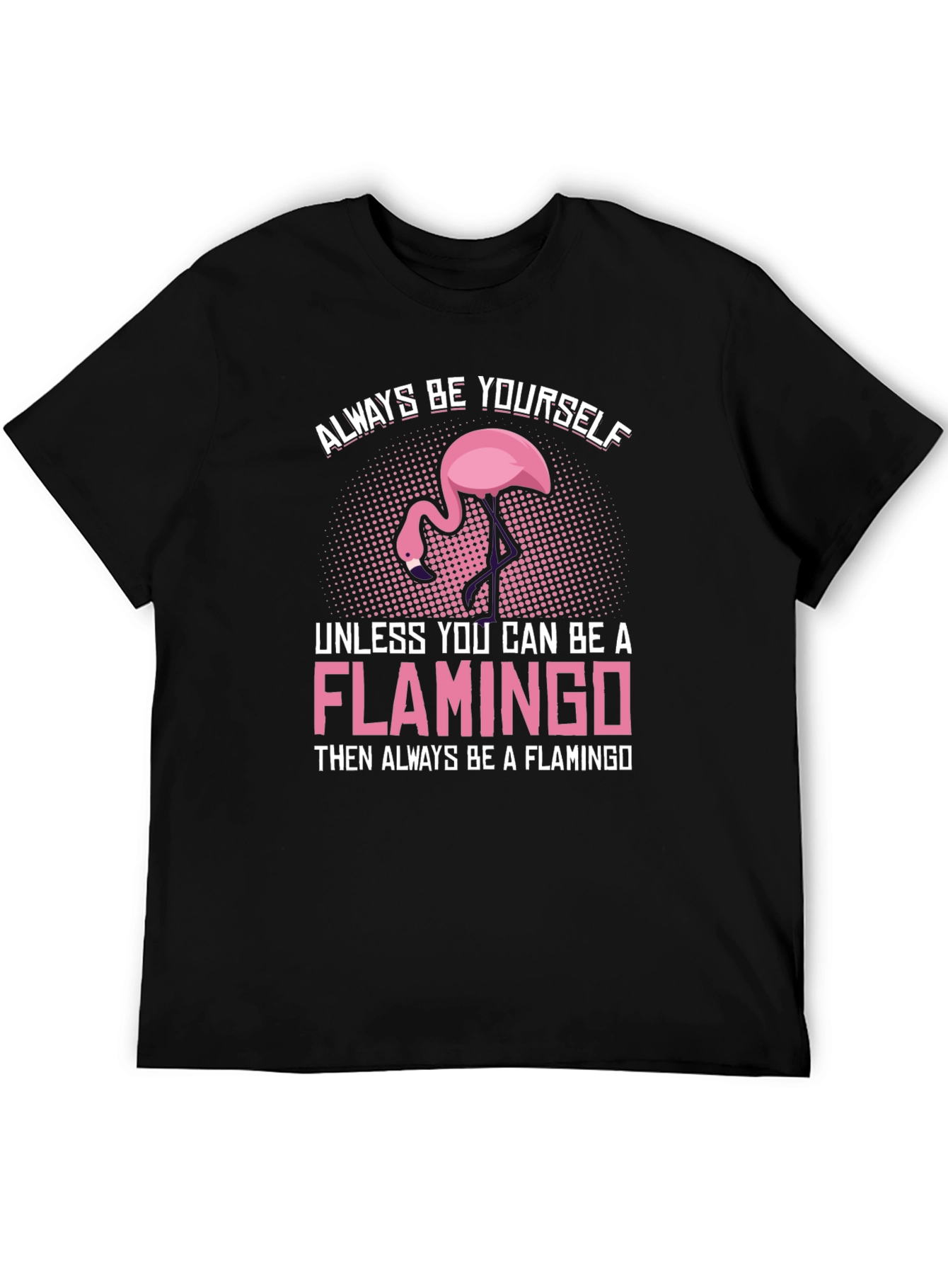 Black Always Be a Flamingo T-Shirt - Unique Graphic Tee view 5