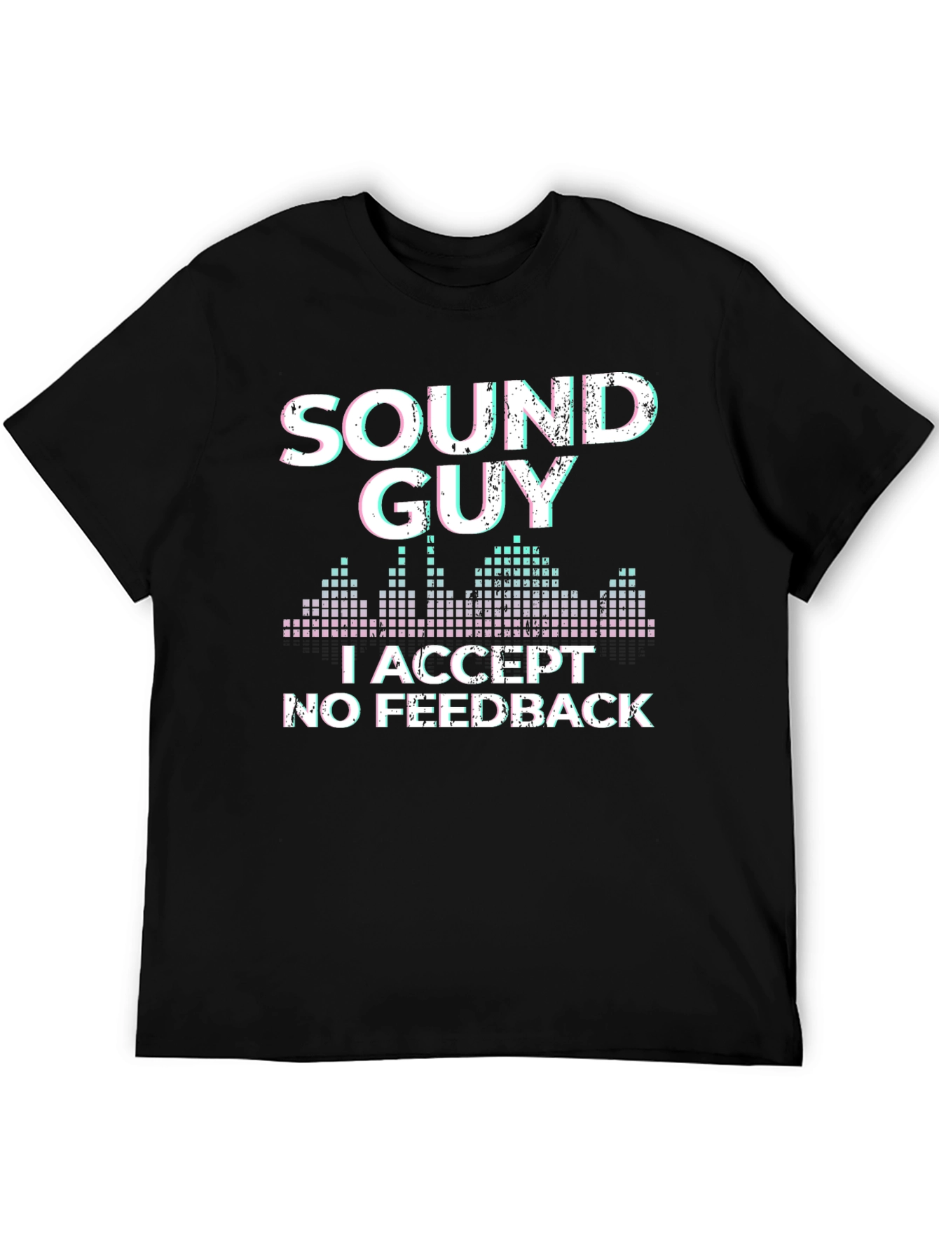 Black Sound Guy T-Shirt: I Accept No Feedback Graphic Tee view 5