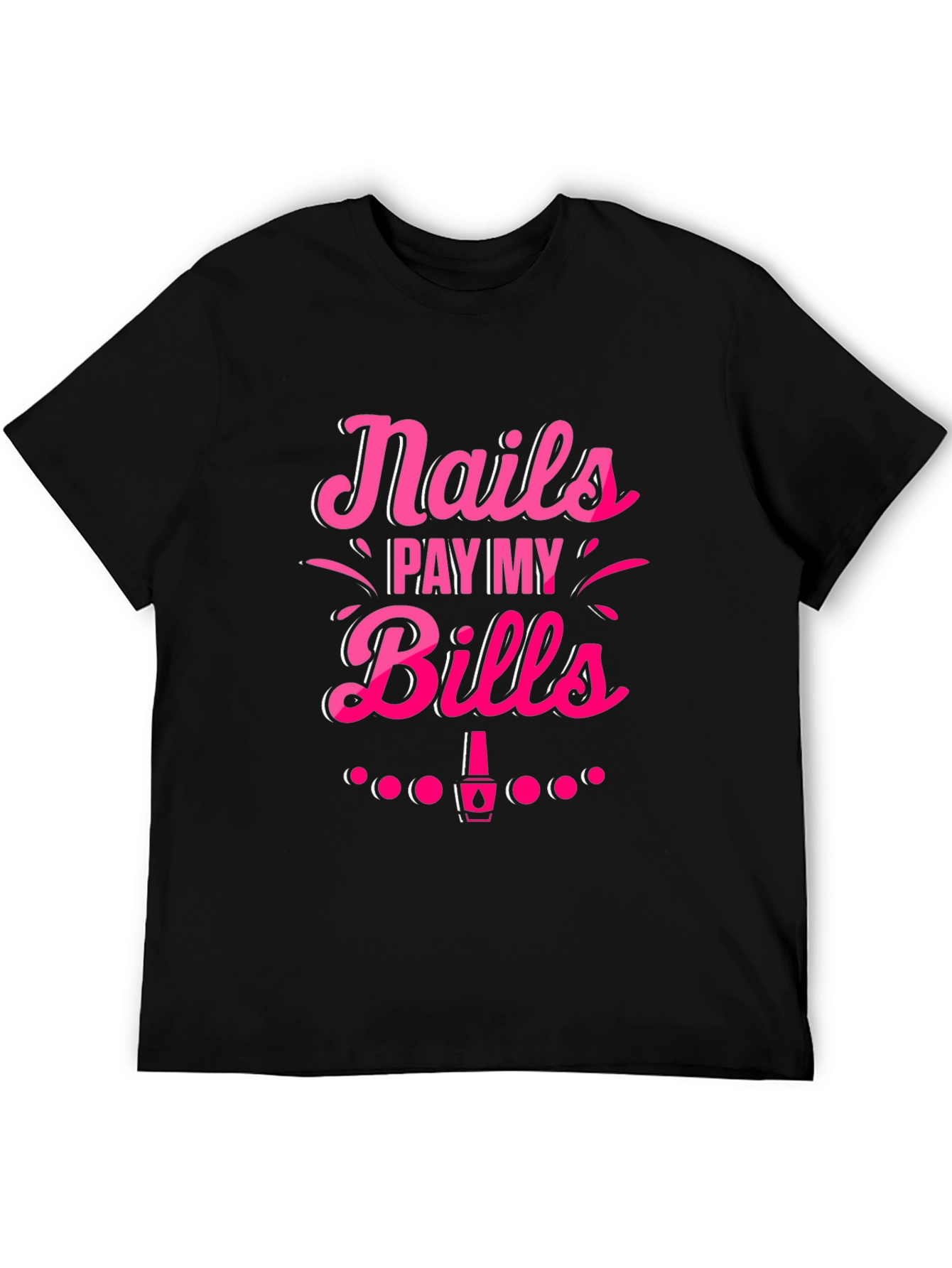 Nails Pay My Bills Graphic T-Shirt - 5