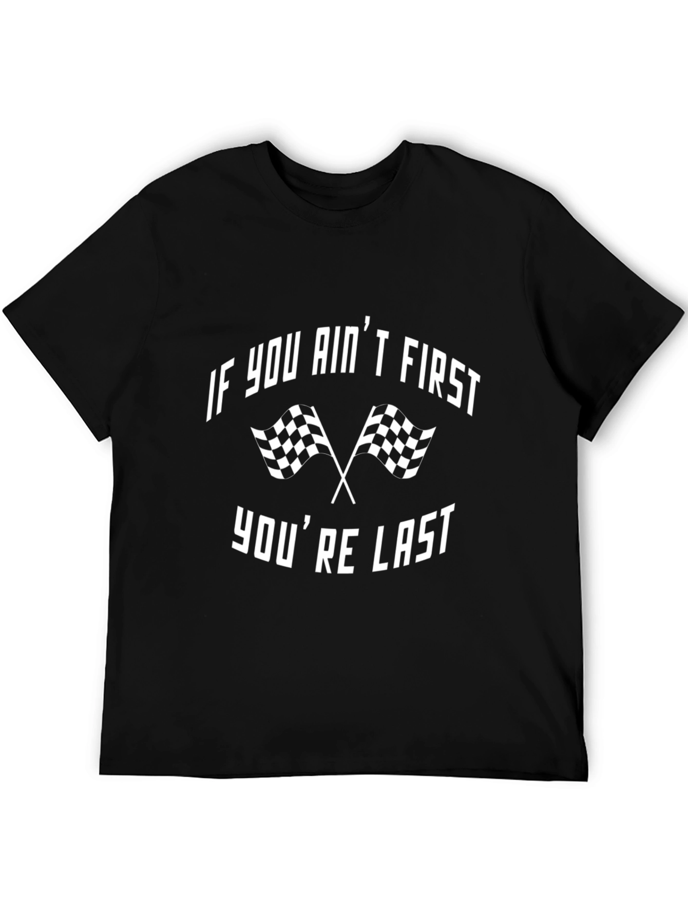 Black If You Ain't First T-Shirt Funny Racing Tee view 5