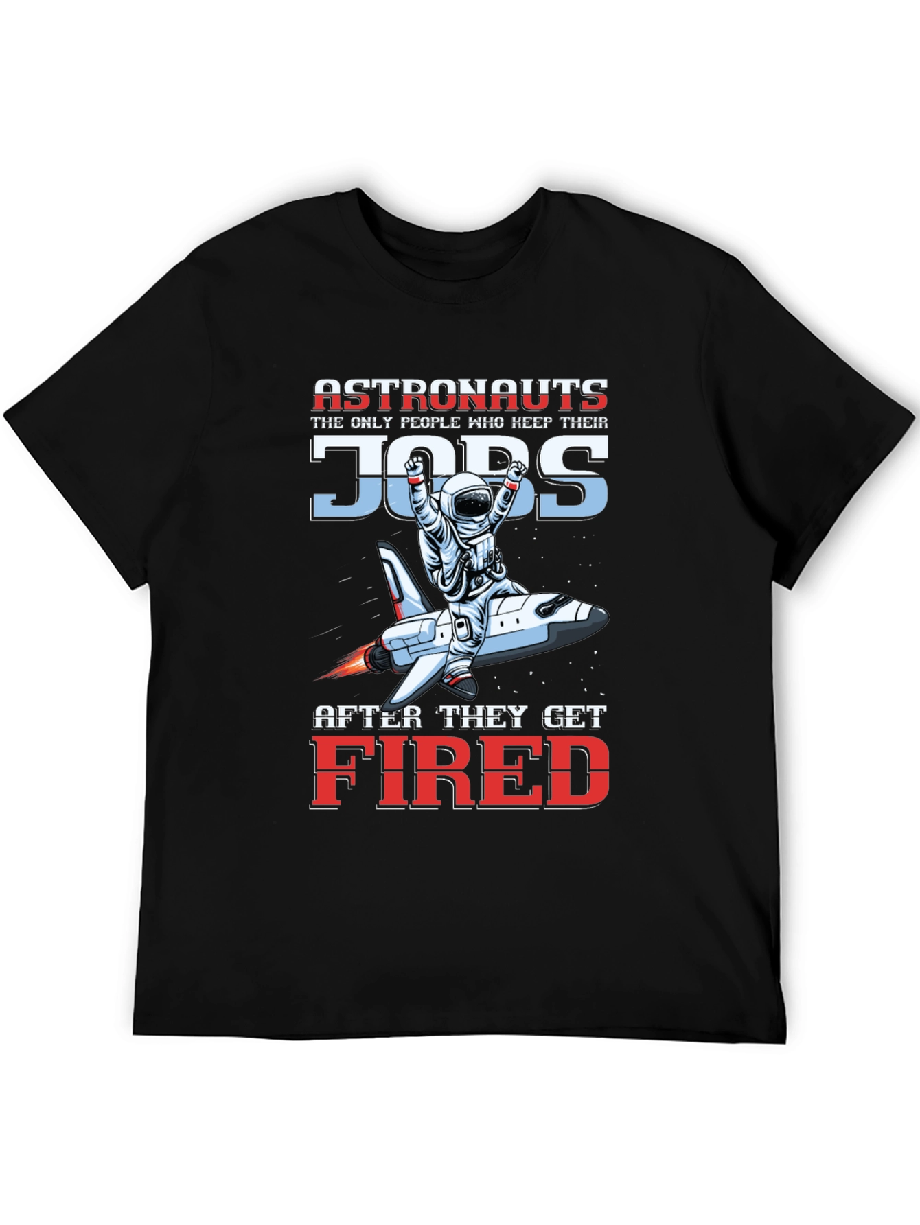 Black Astronaut Fired T-Shirt - Keep Their Jobs! view 5