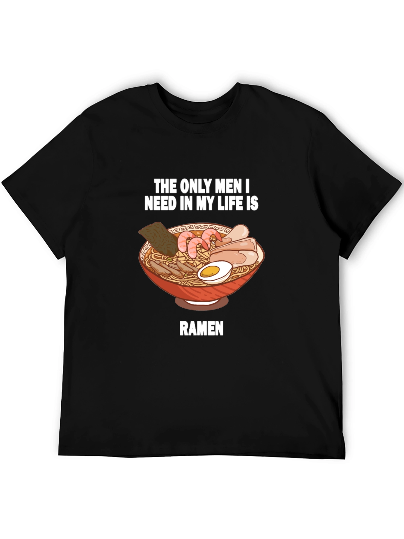 Black Ramen Lover T-Shirt - "The Only Men I Need" Funny Graphic Tee view 5
