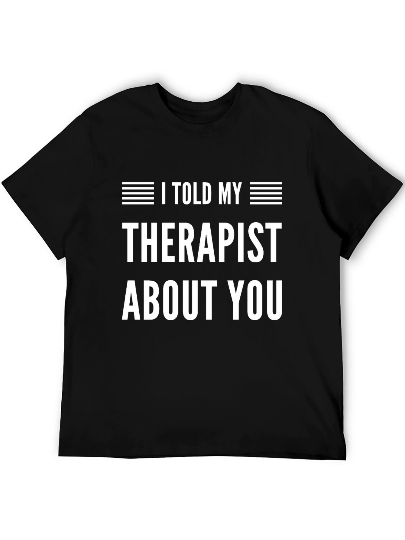 Black I Told My Therapist About You Graphic Tee view 5