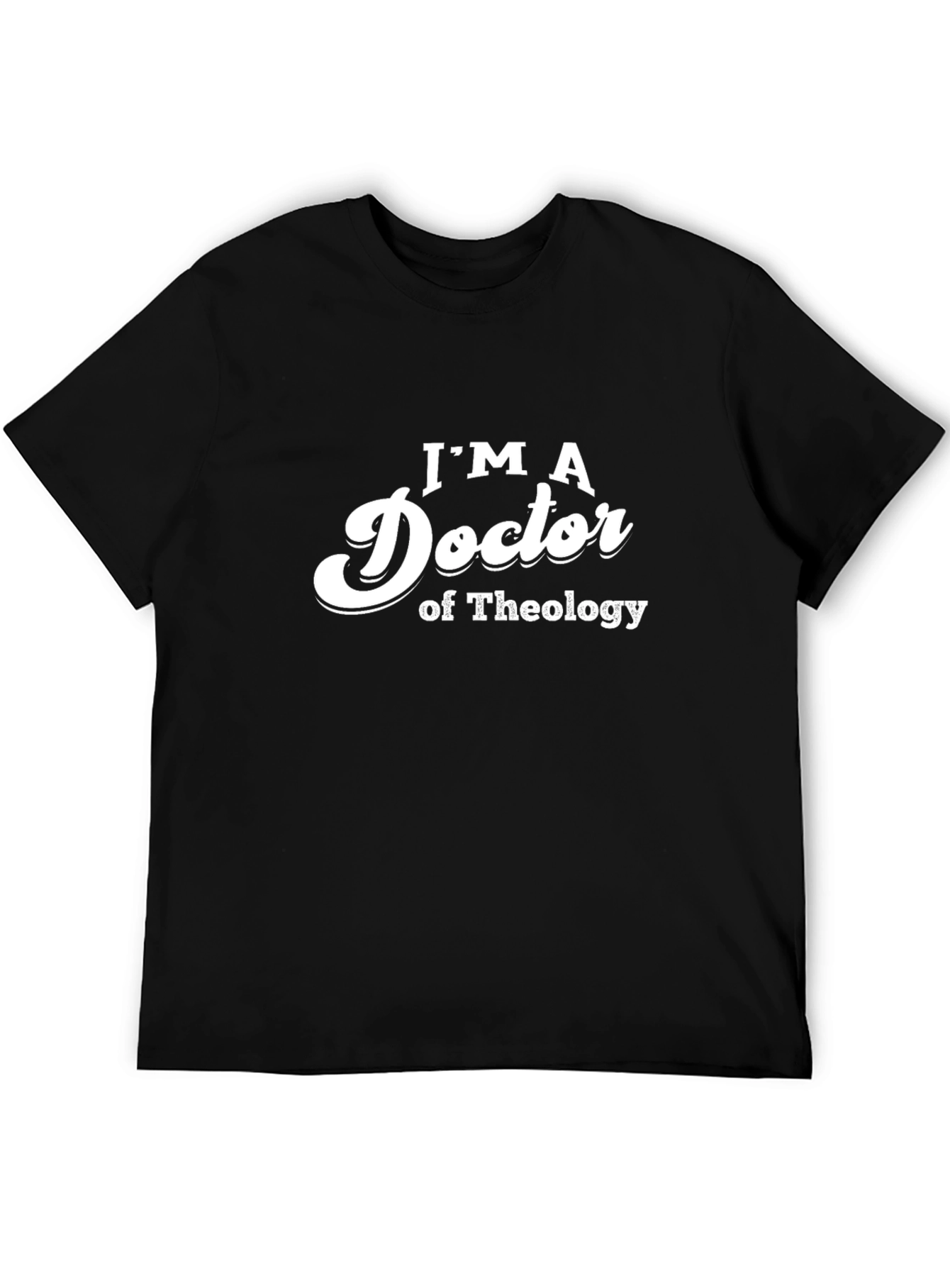 Black I'm A Doctor Of Theology T-Shirt - Novelty Tee view 5