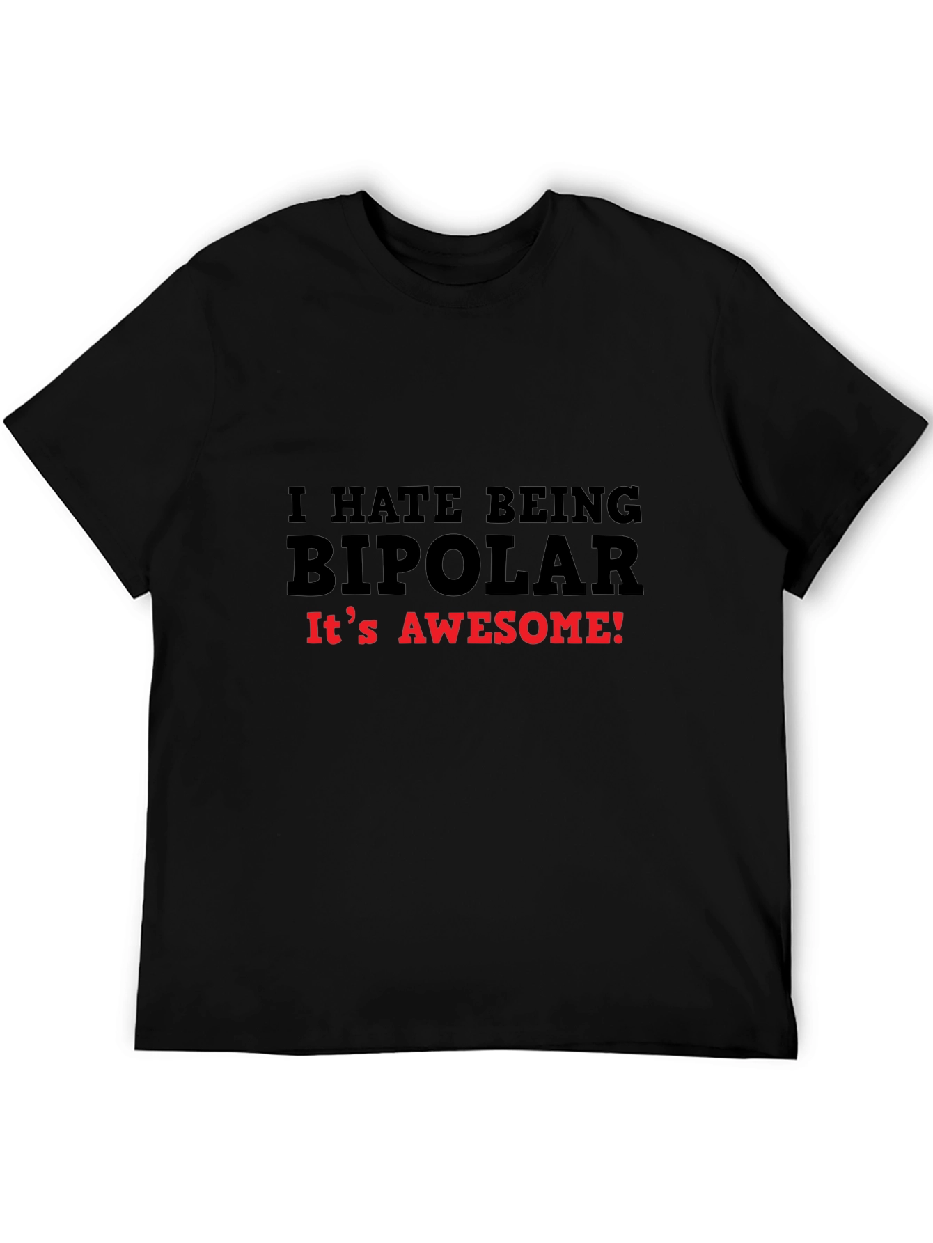 Black I HATE BEING BIPOLAR T-Shirt Funny Slogan Tee view 5