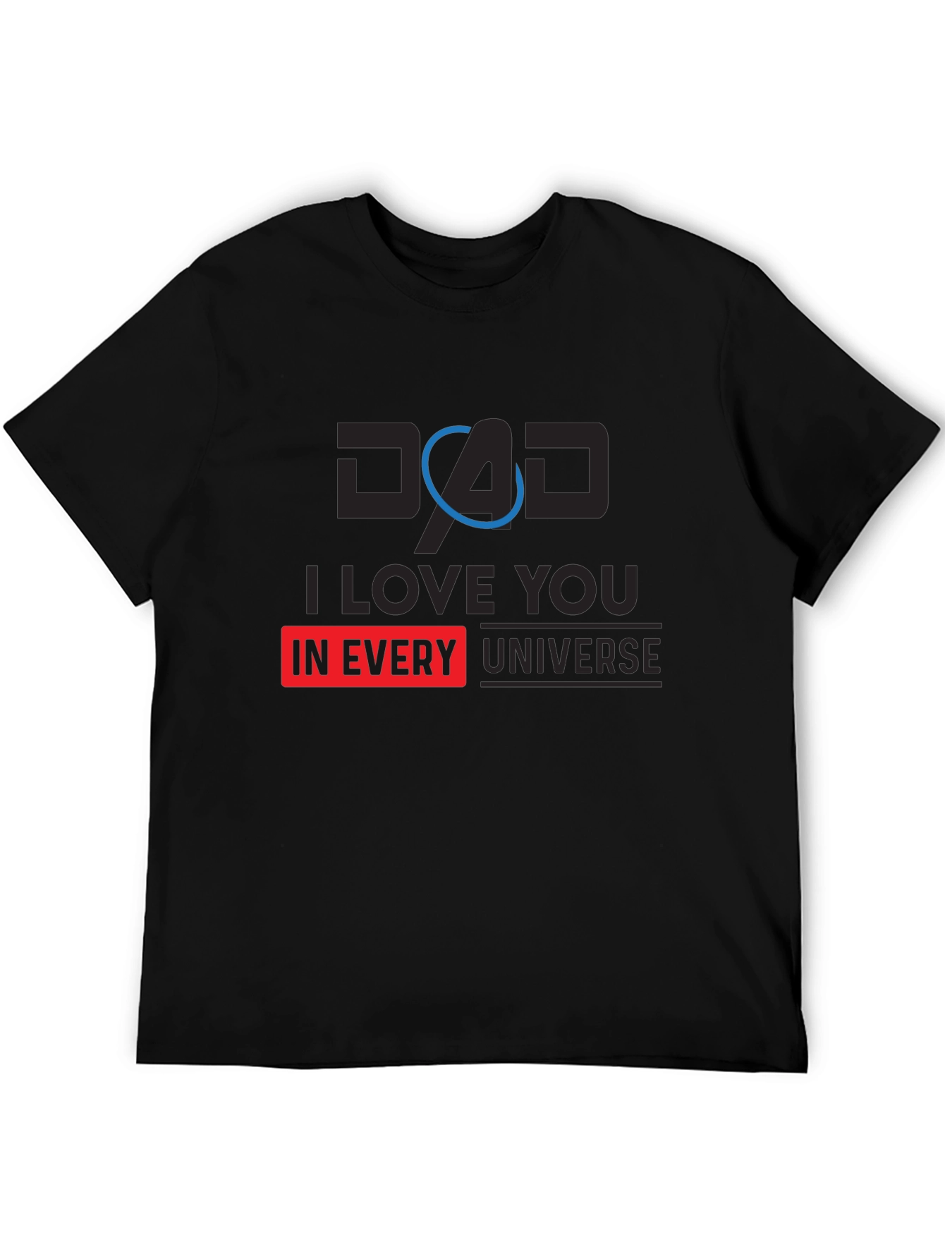 Black Dad I Love You In Every Universe Black T-Shirt view 5