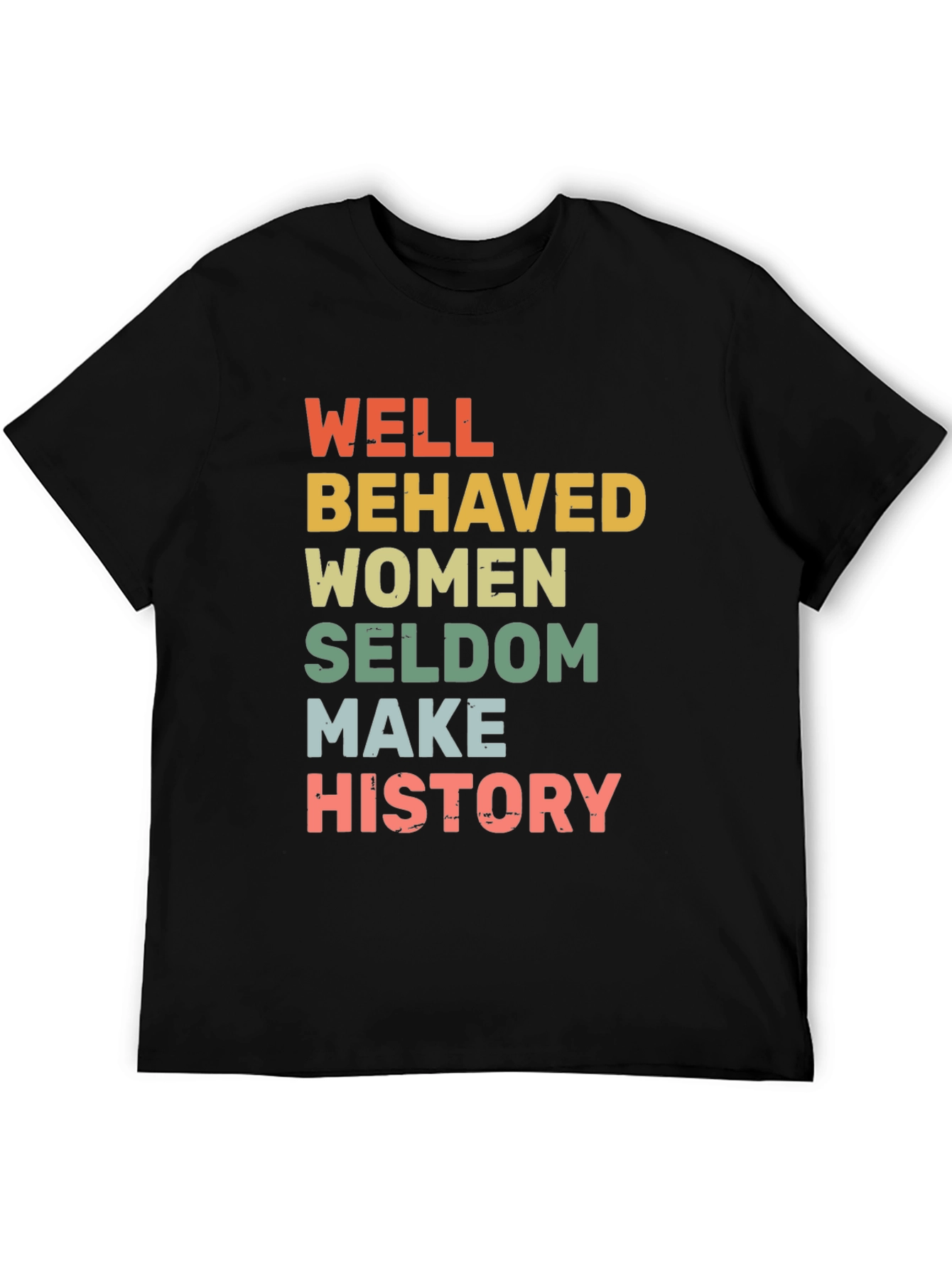 Black Well Behaved Women Seldome Make History T-Shirt view 5